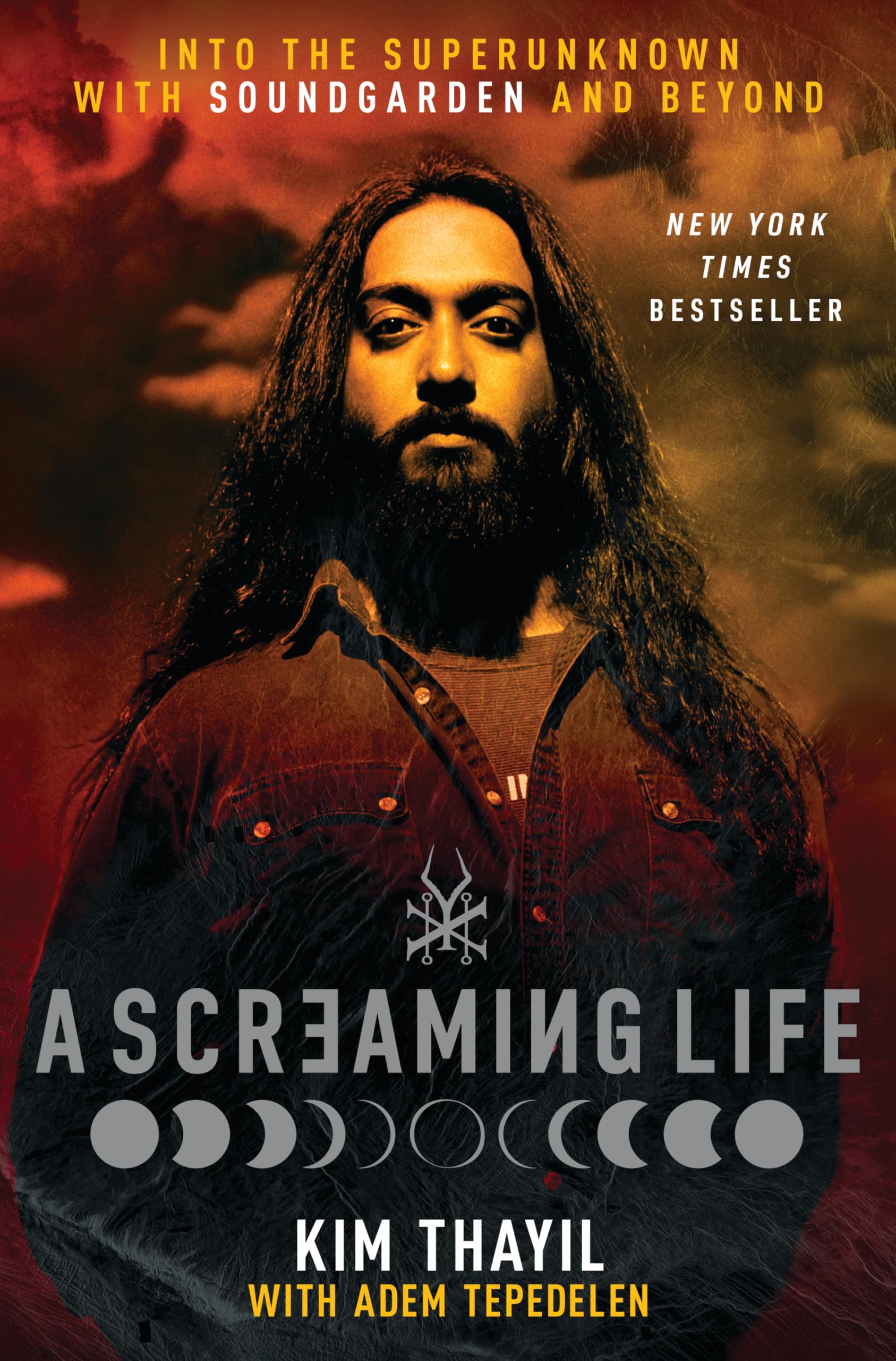 A Screaming Life: Into the Superunknown with Soundgarden and Beyond – Soundgarden Co-Founder Kim Thayil's Definitive Memoir of the Influential Grunge Band