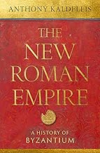 The New Roman Empire: A History of Byzantium