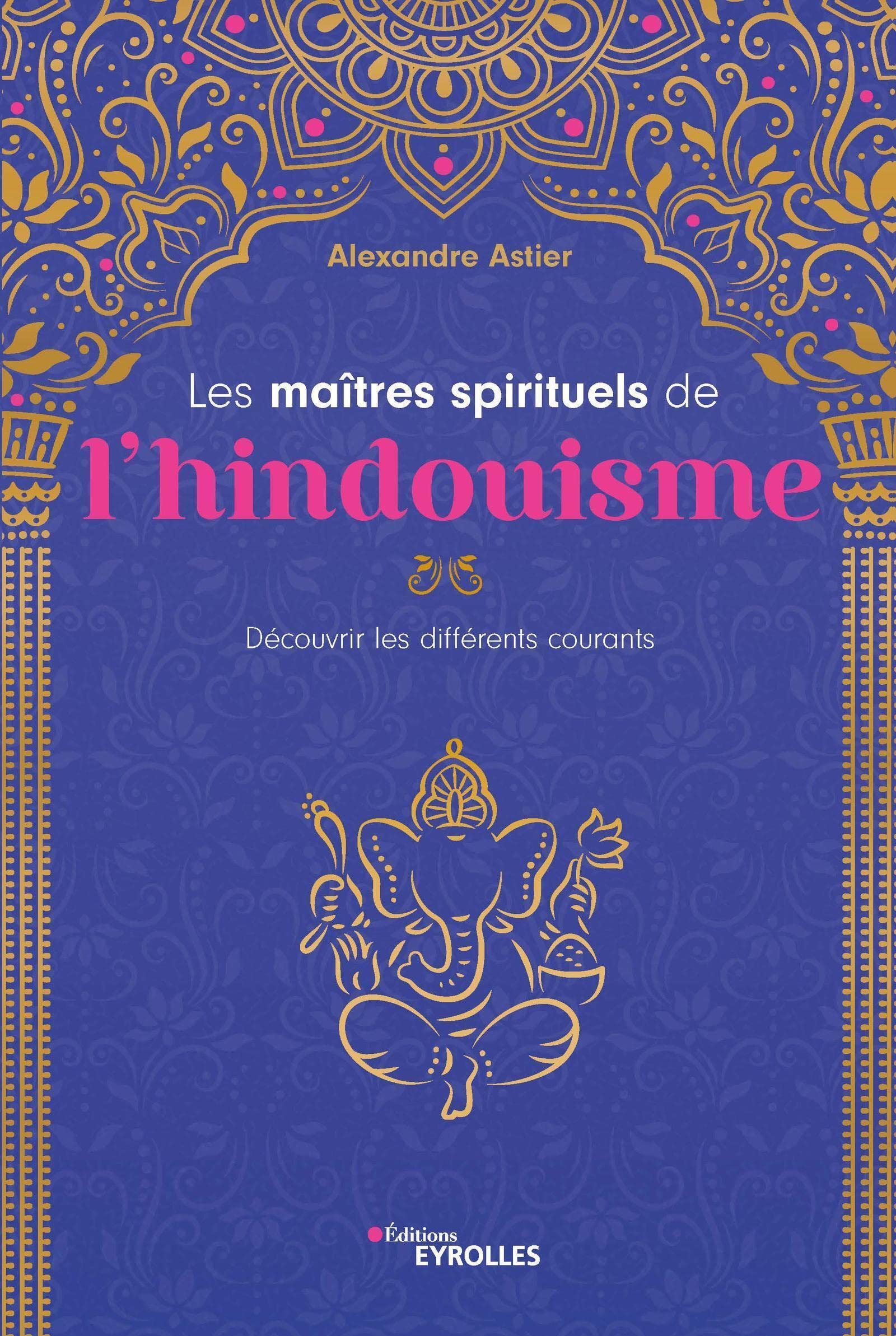 Les maîtres spirituels de l'hindouisme: Découvrir les différents courants