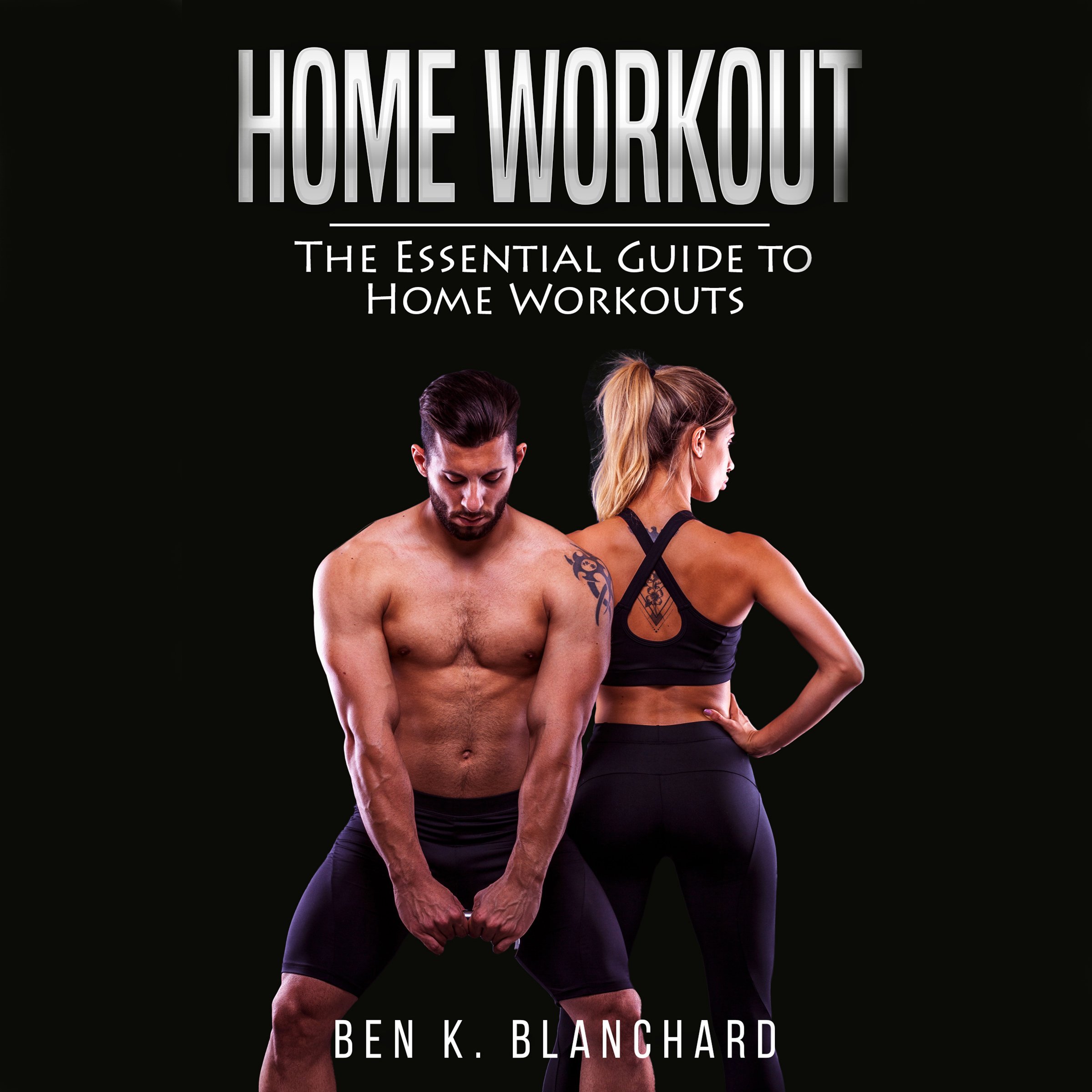Home Workout: The Essential Guide to Home Workout