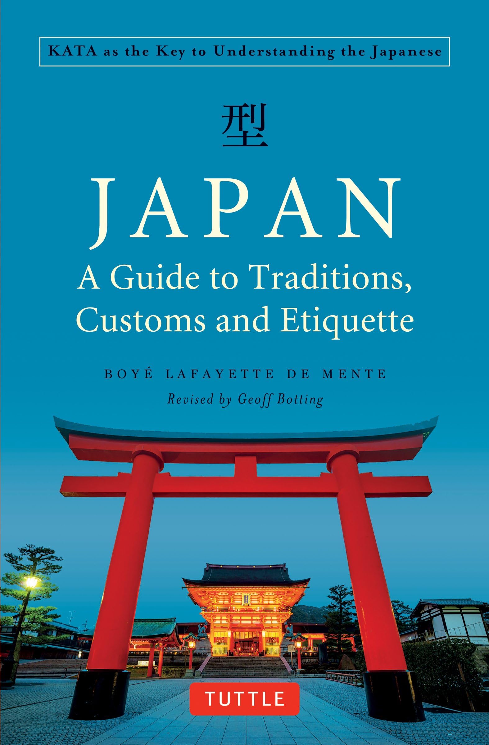 Japan: A Guide to Traditions, Customs and Etiquett: Kata as the Key to Understanding the Japanese
