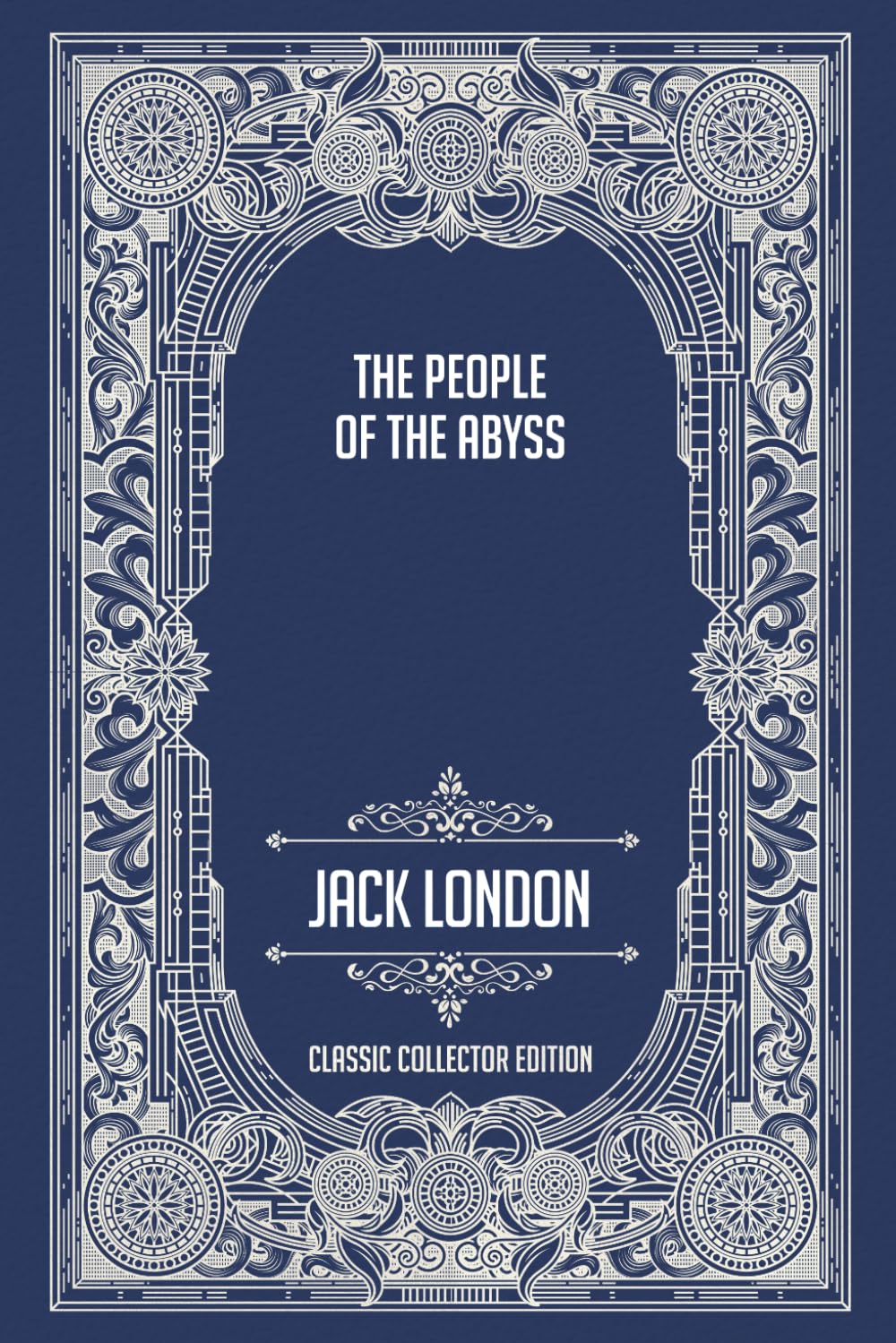 The People of the Abyss - Classic Collector Edition (Annotated)