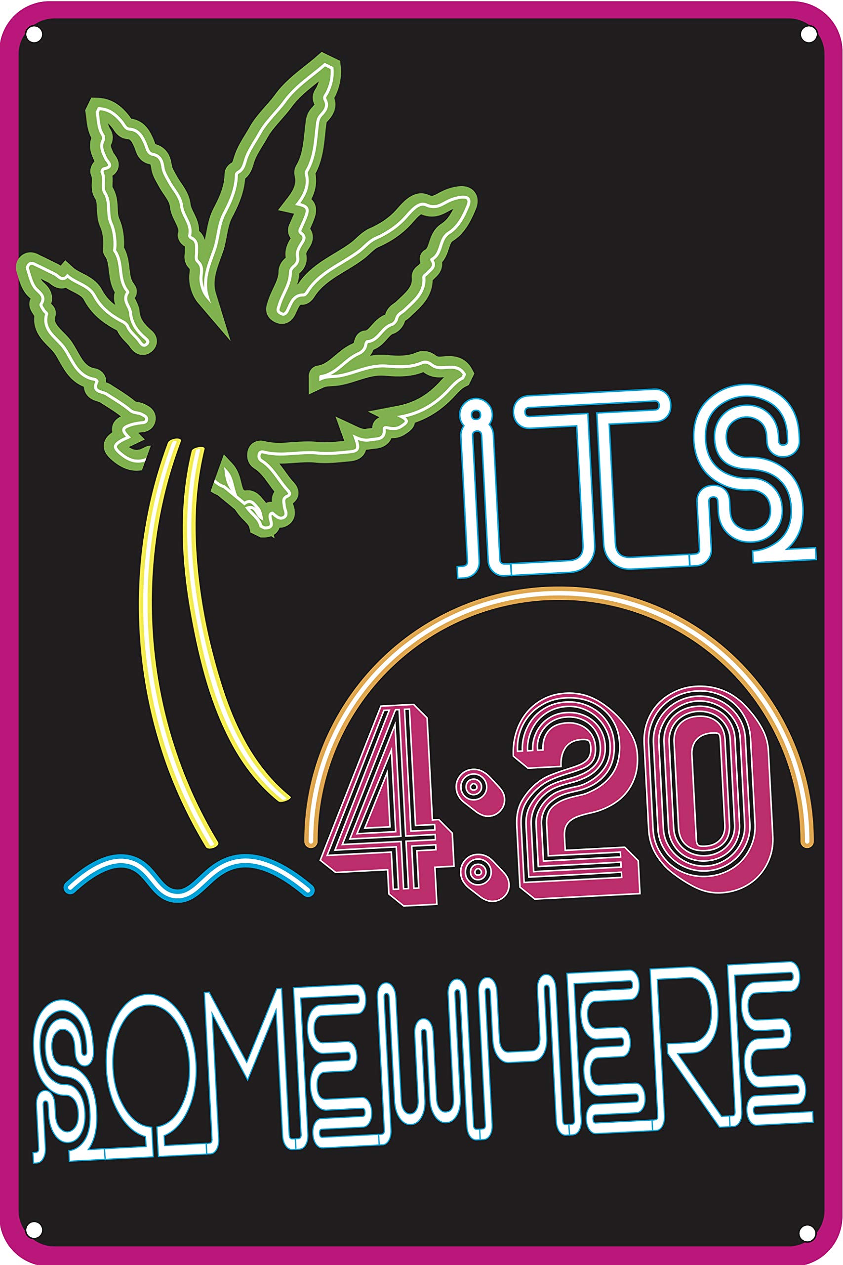 Its 420 Somewhere Weed Humor Tin Funny Sign Marijuana Decor Man Cave Dorm Decor 8 X 12 Inch