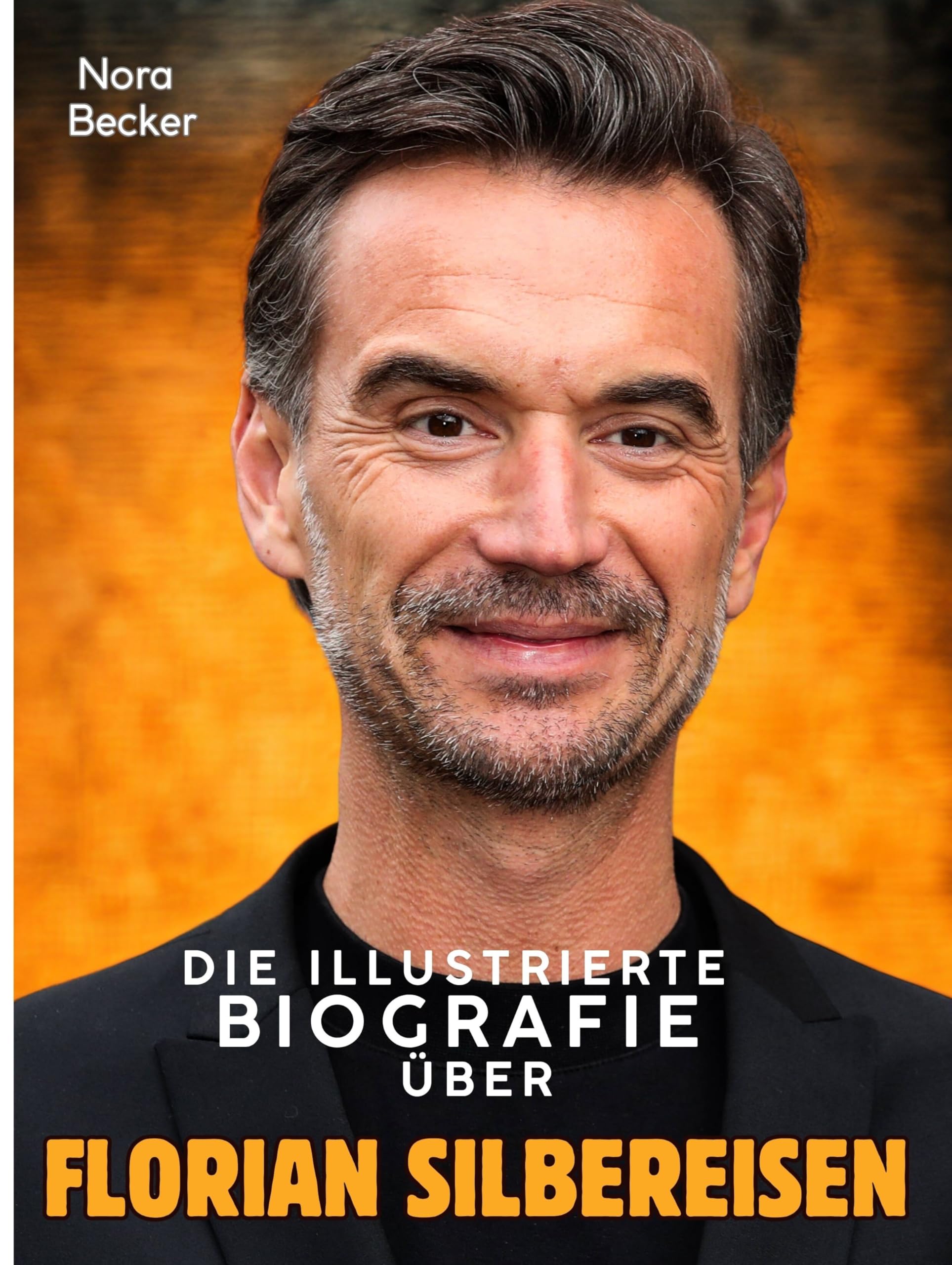 Die illustrierte Biografie über Florian Silbereisen: Komplett in Farbe
