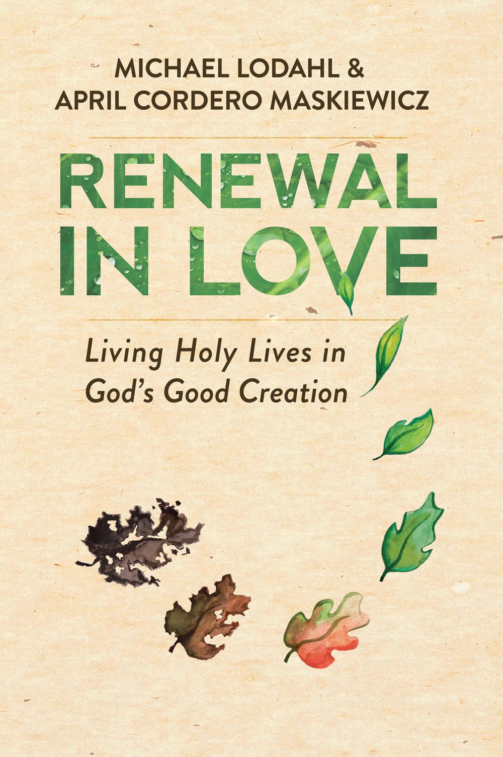 Renewal in Love: Living Holy Lives in God's Good Creation