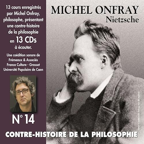 Contre Histoire De La Philosophie Vol 14 1 Nietzsche Volumes De 1 A 7 Cours Enregistres De Michel Onfray Sur Amazon Music Amazon Fr