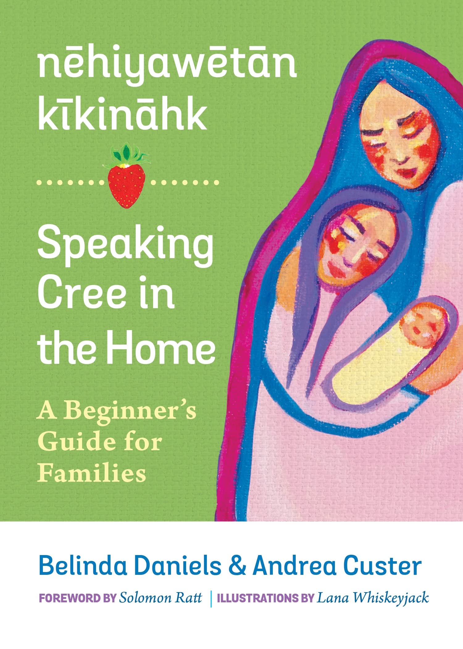 nehiyawetan kikinahk / Speaking Cree in the Home: A Beginner's Guide for Families