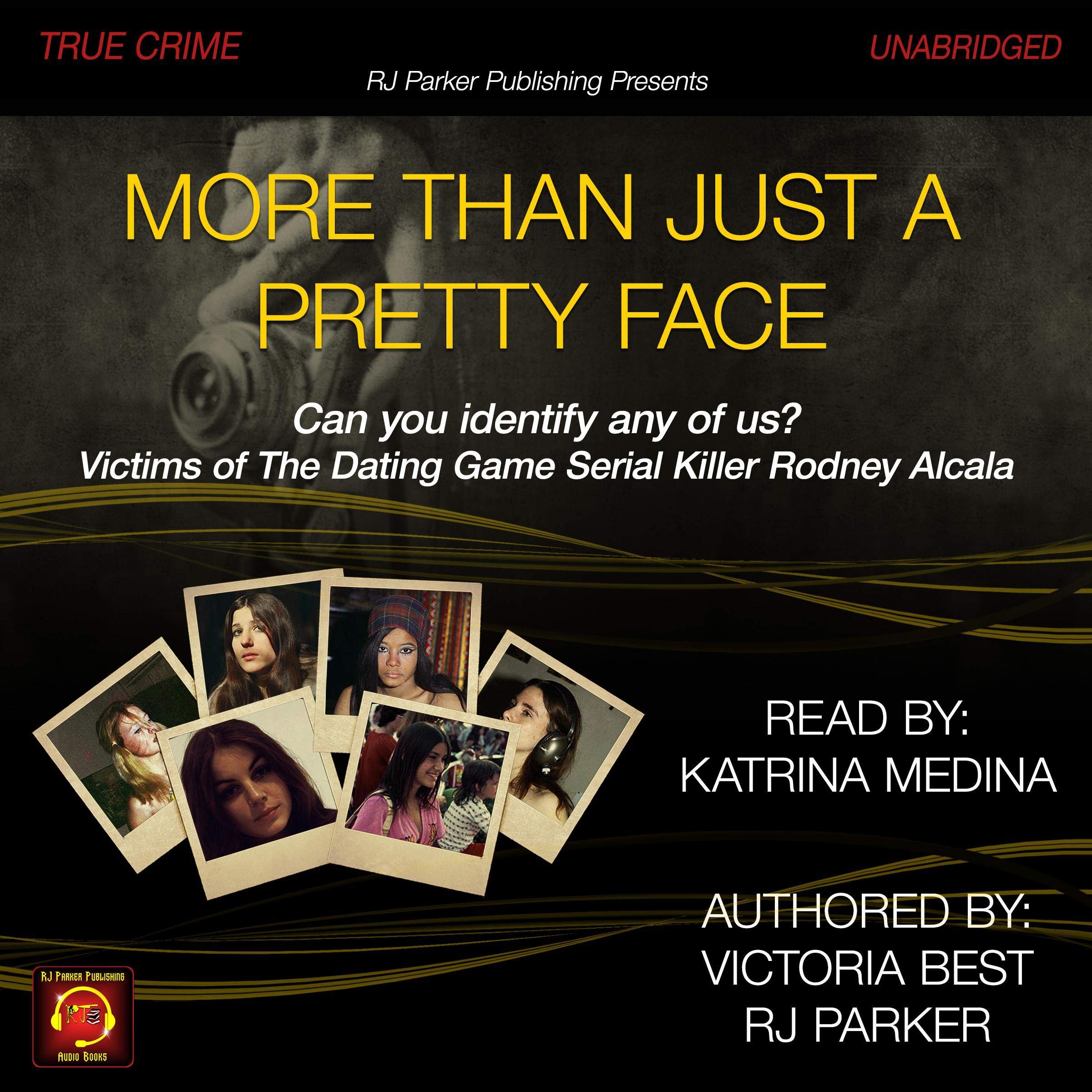 More than Just a Pretty Face: Can You Identify Any of Us? Victims of the Dating Game Serial Killer Rodney Alcala