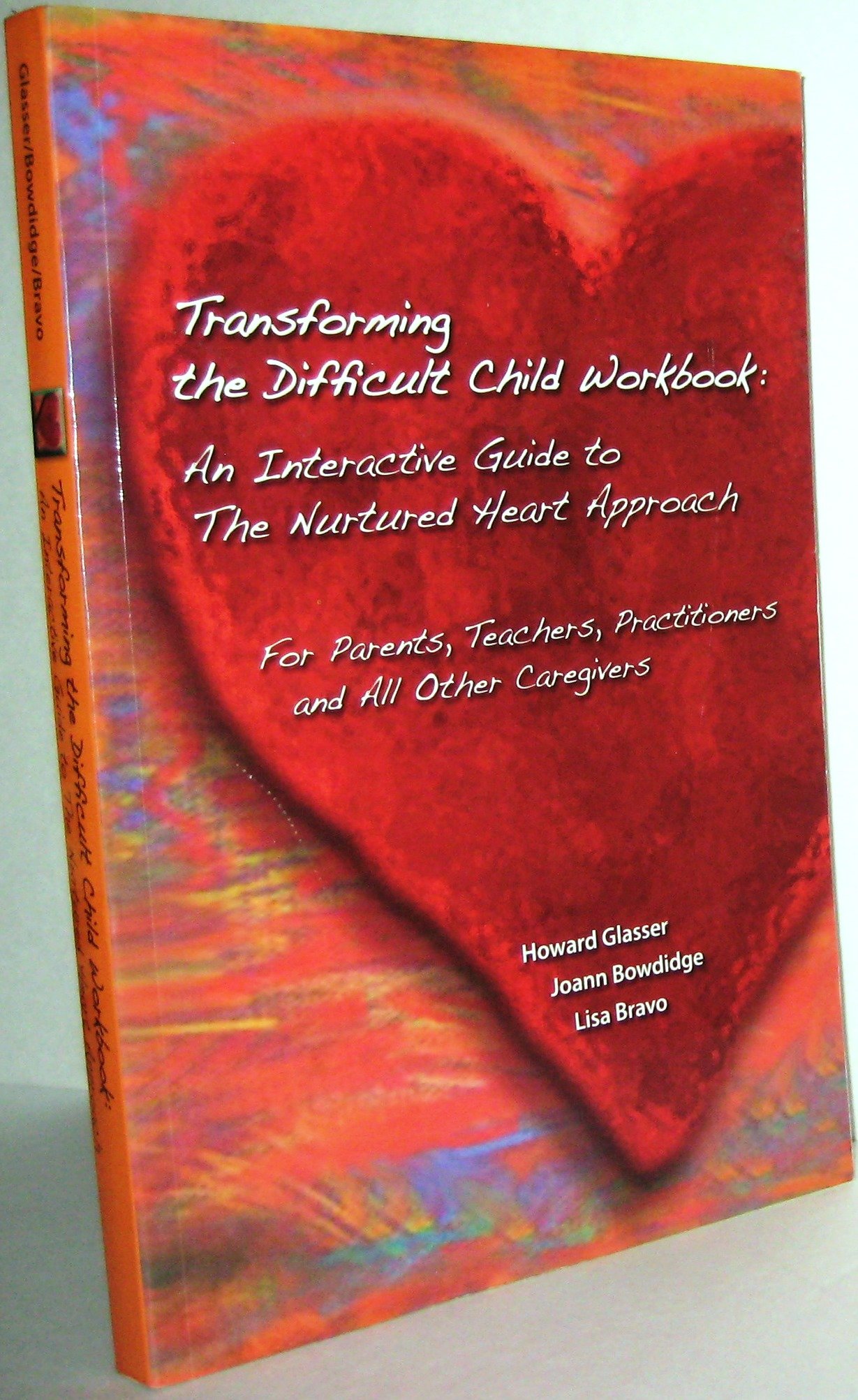 Transforming The Difficult Child Workbook: An Interactive Guide to the Nurtured Heart Approach
