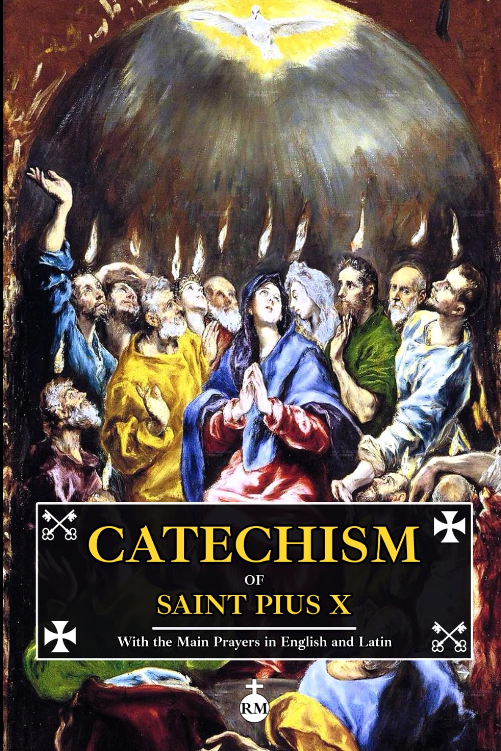 Catechism of Saint Pius X: Catechism of the Catholic Church with the Main Prayers in English and Latin
