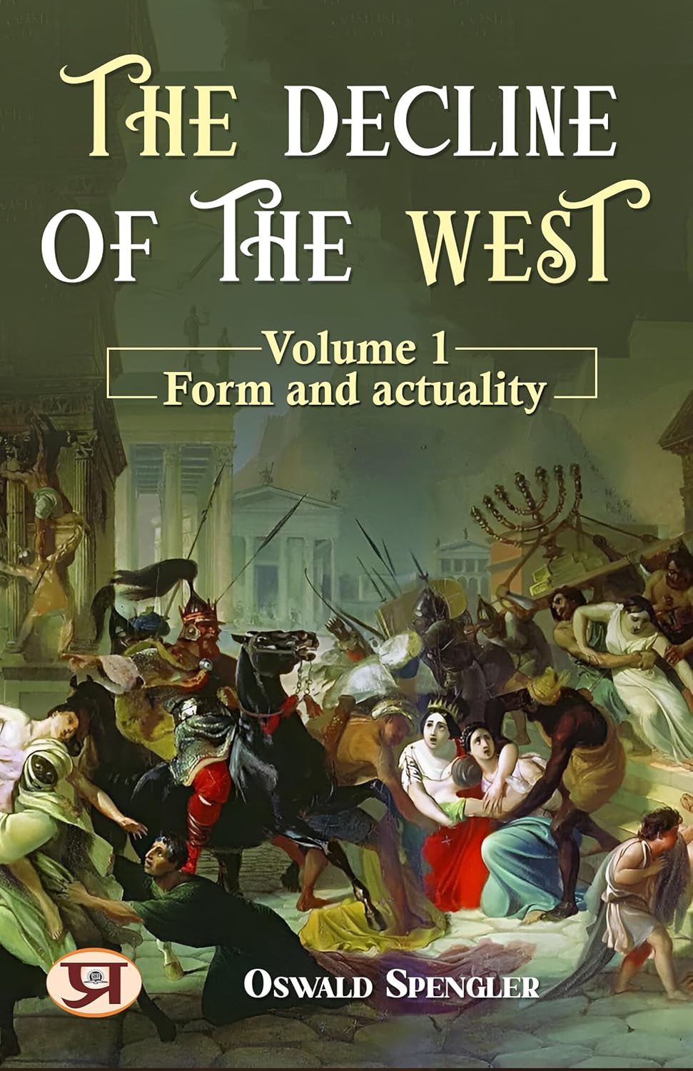 The decline of the West Volume 1, Form and actuality Kindle edition