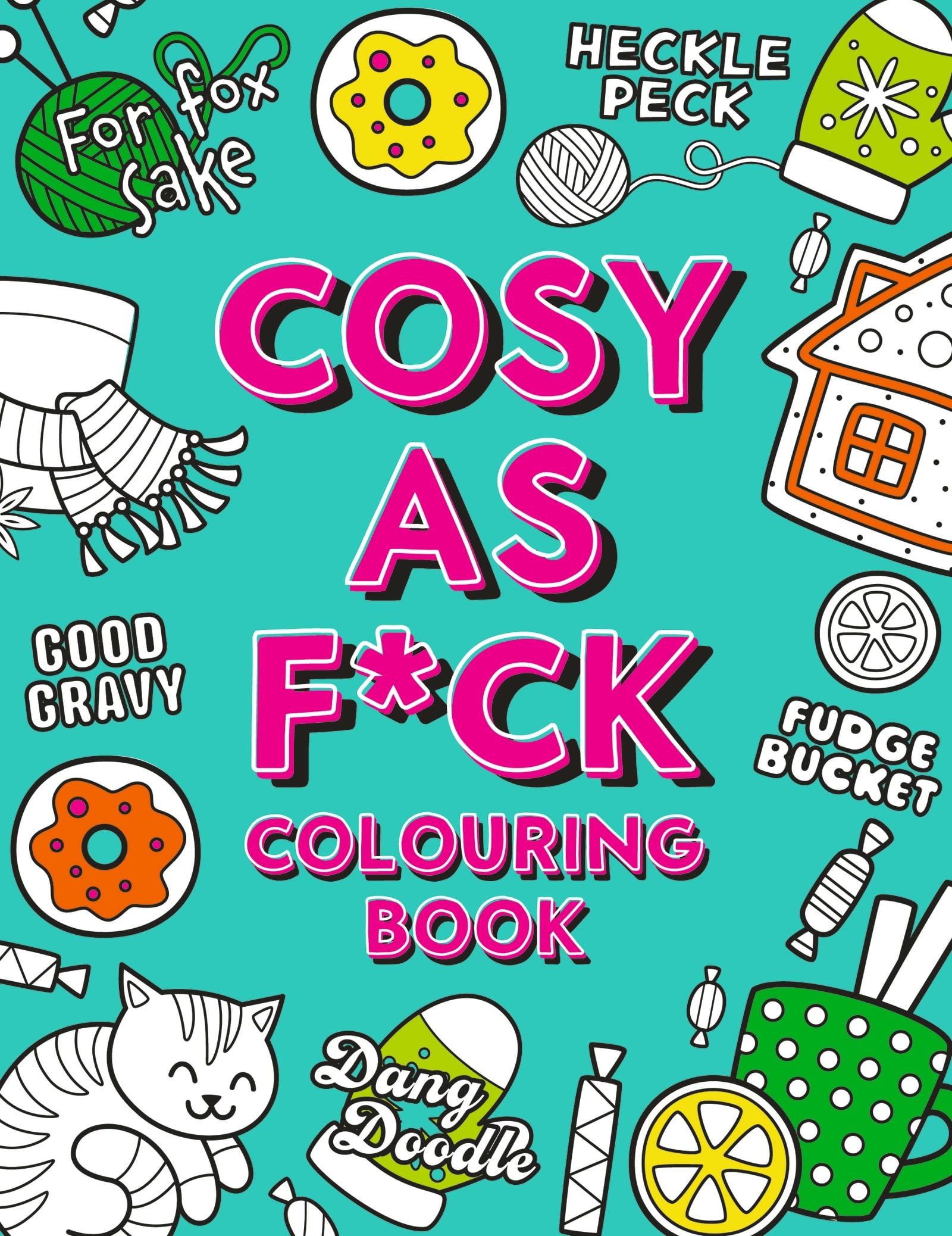 Cosy As F*ck Colouring Book: A Super-Cosy, Sweary Colouring Book for Adults