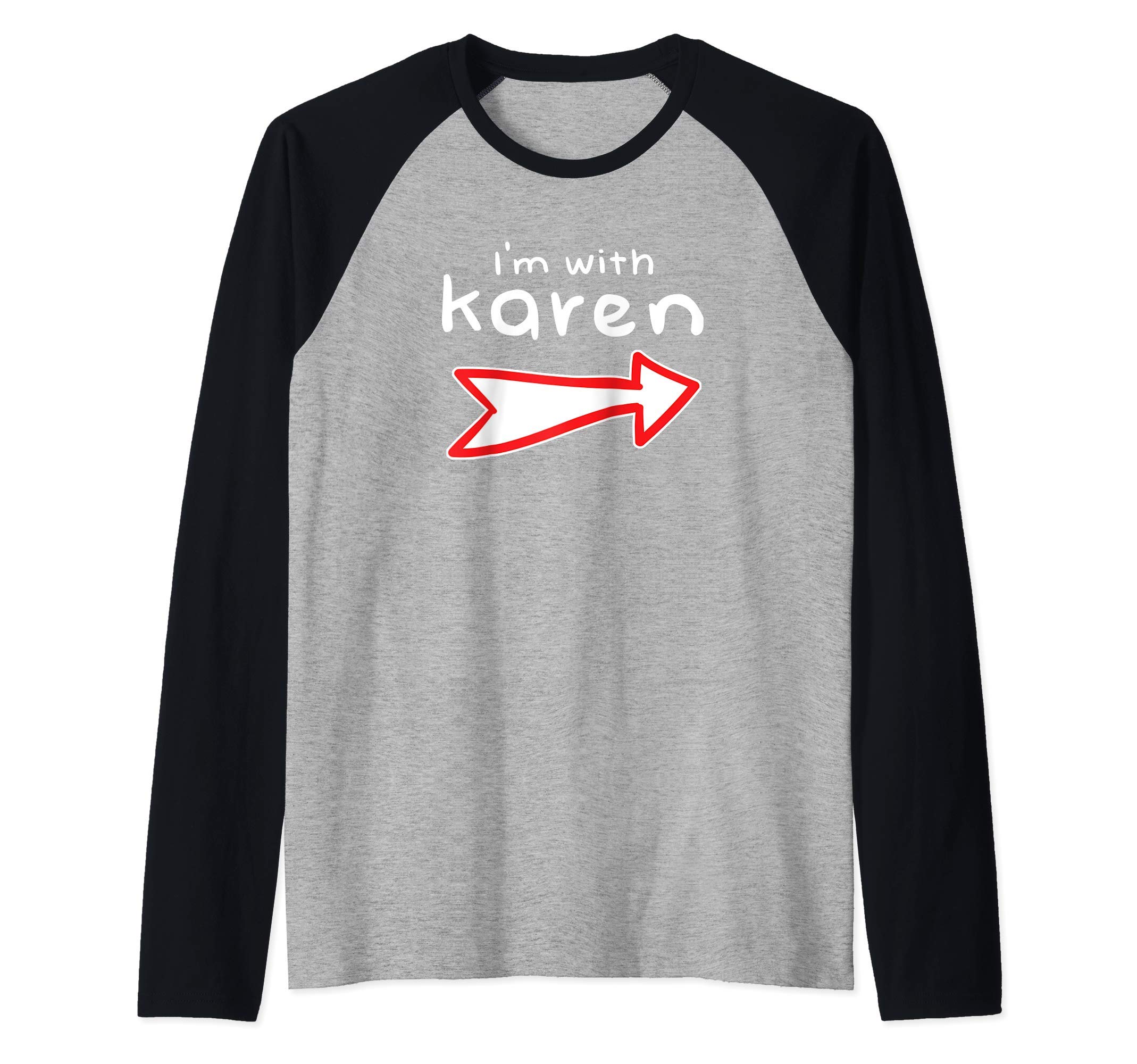 Karen's Teestop GiftsI'm with Karen - Funny & Sarcastic Karen Meme Raglan Baseball Tee