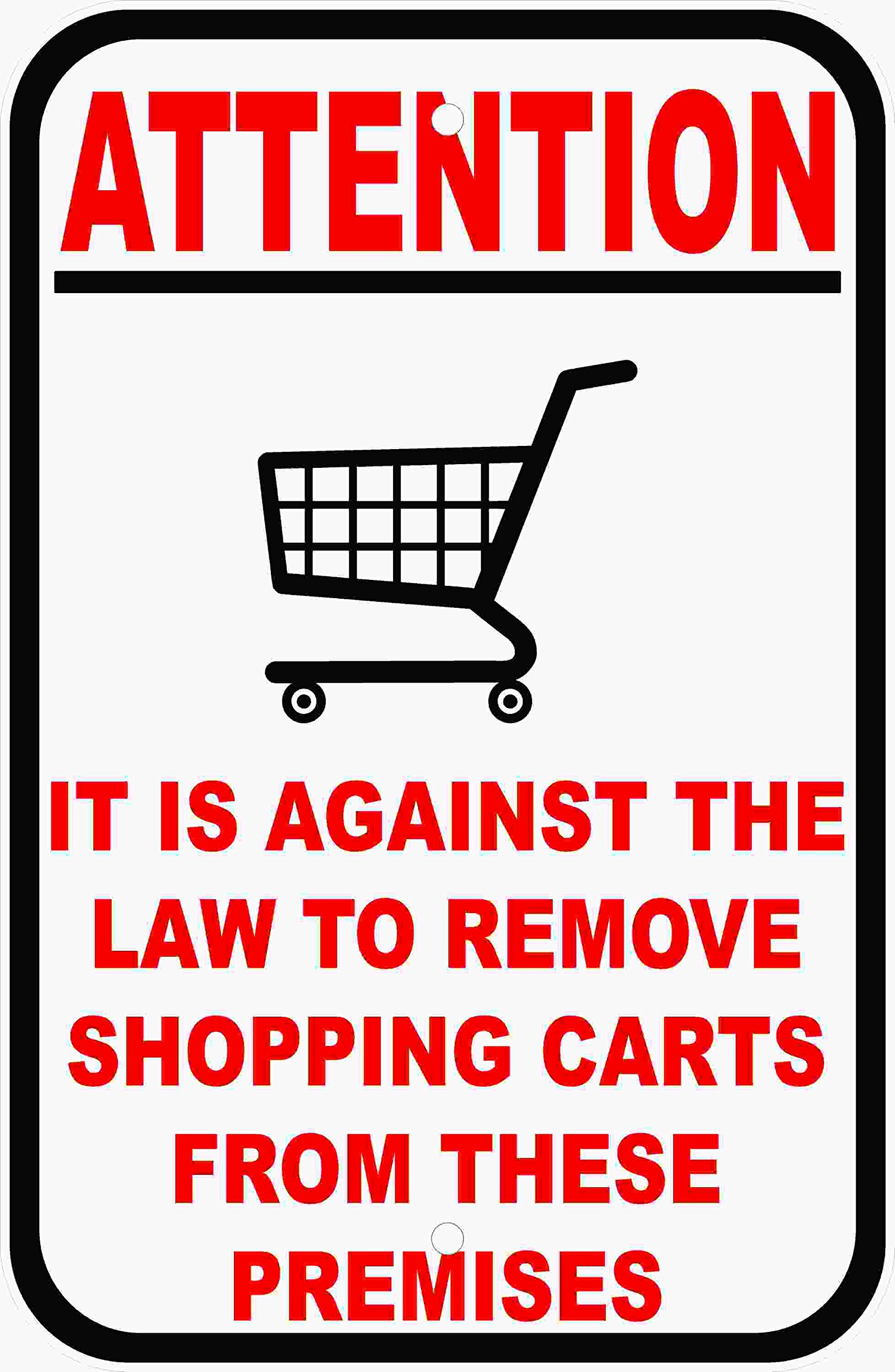 Metal Sign Attention Against the Law to Remove Carts from Premises for Outdoor & Indoor 12" x 8"
