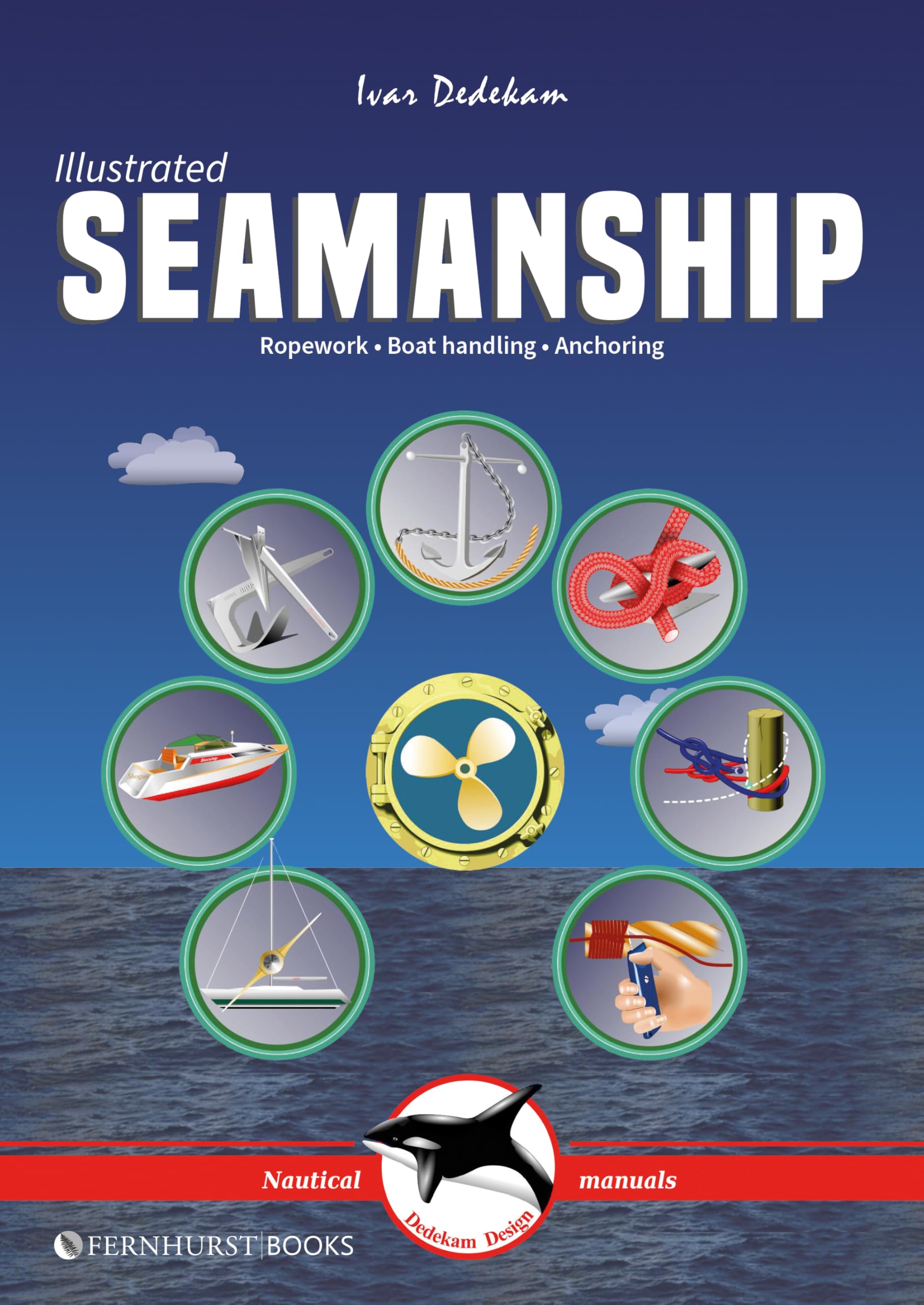 Illustrated Seamanship: Ropework, Boat Handling & Anchoring (Illustrated Nautical Manuals)