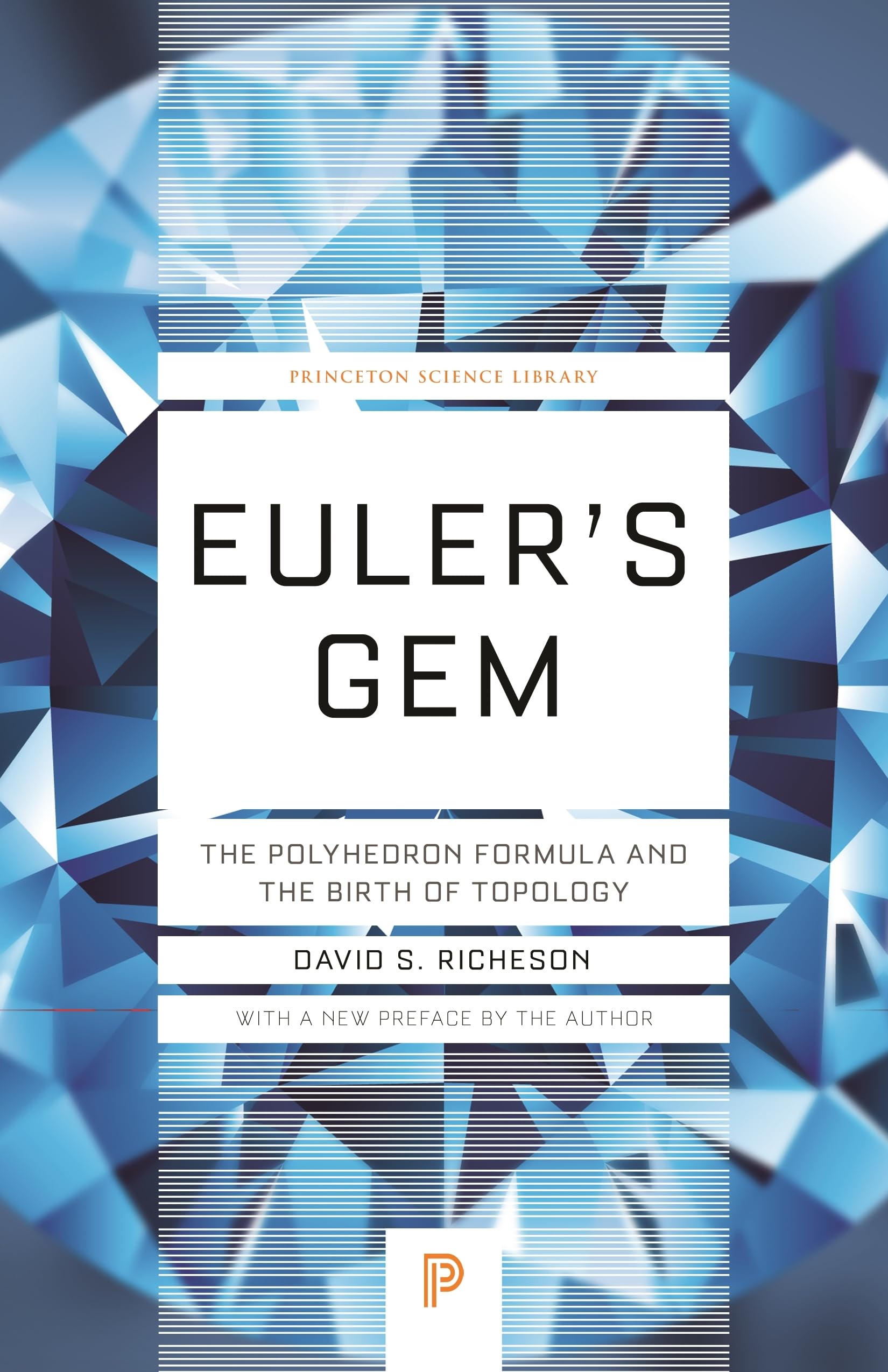 Euler's Gem: The Polyhedron Formula and the Birth of Topology (Princeton Science Library)