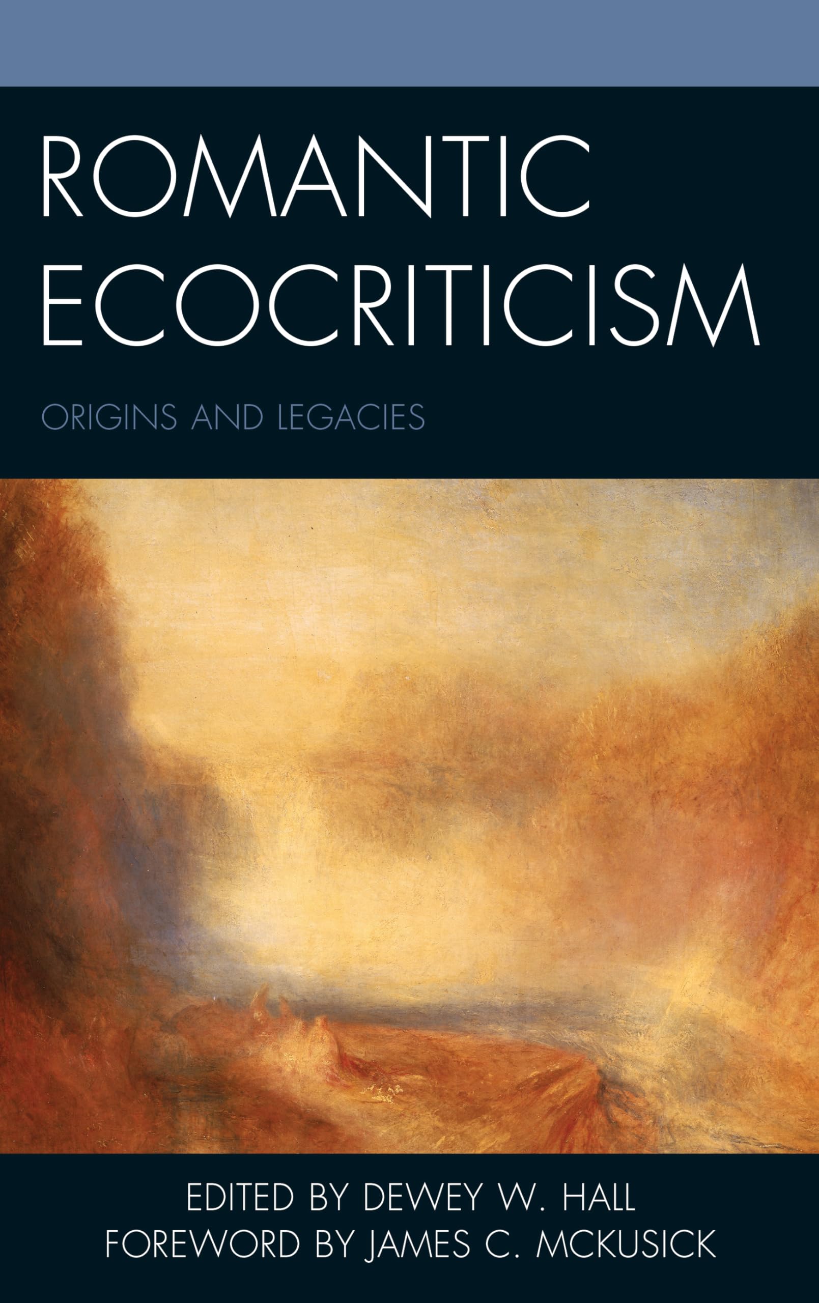 Romantic Ecocriticism: Origins and Legacies (Ecocritical Theory and Practice)
