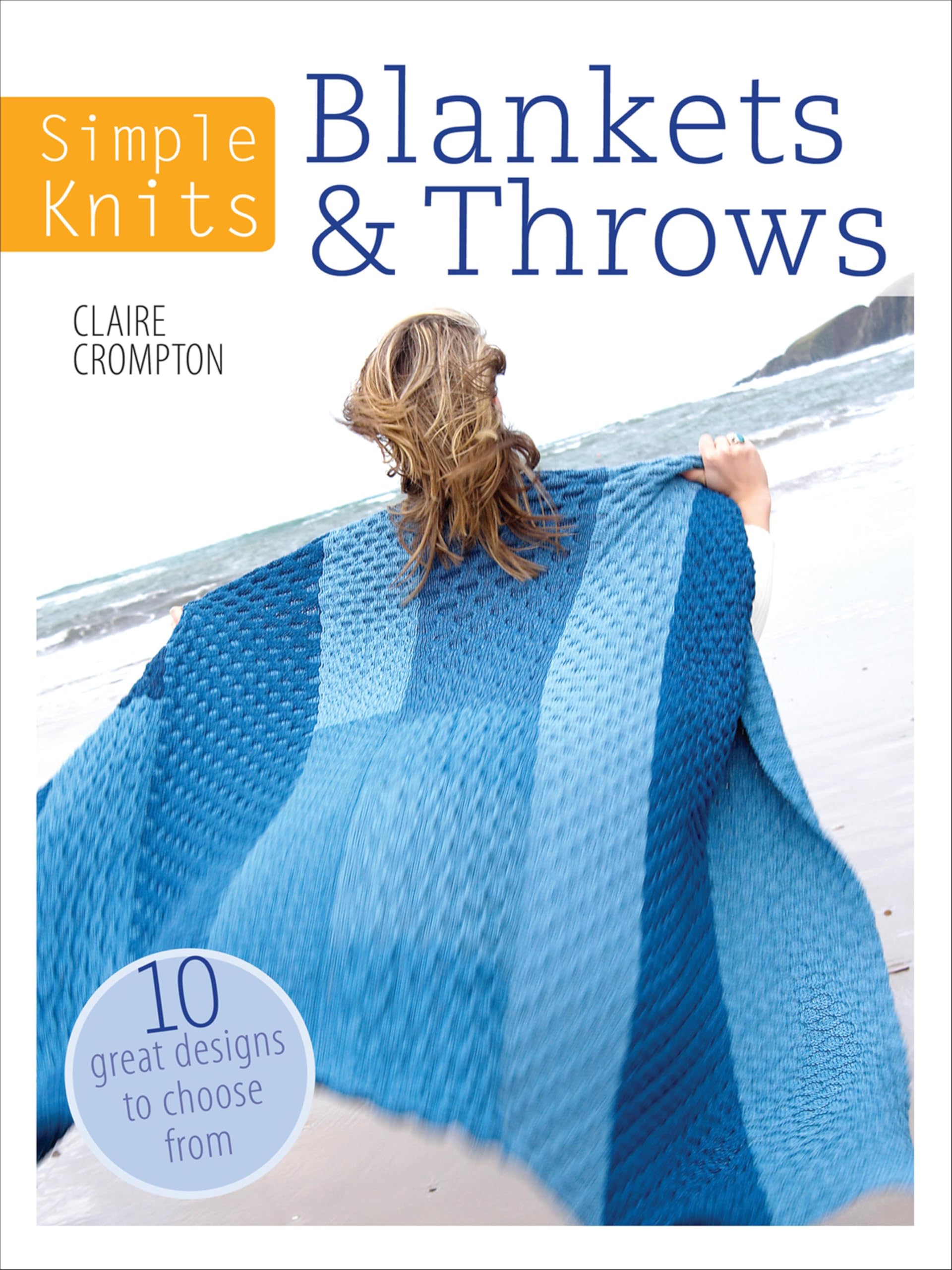 Simple Knits: Blankets & Throws: 10 Great Designs to Choose From (English Edition)