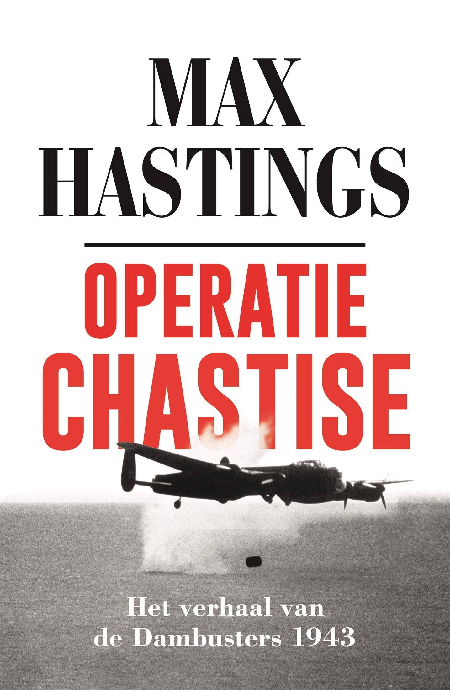 Operatie Chastise: Het verhaal van de Dambusters 1943 (Dutch Edition)