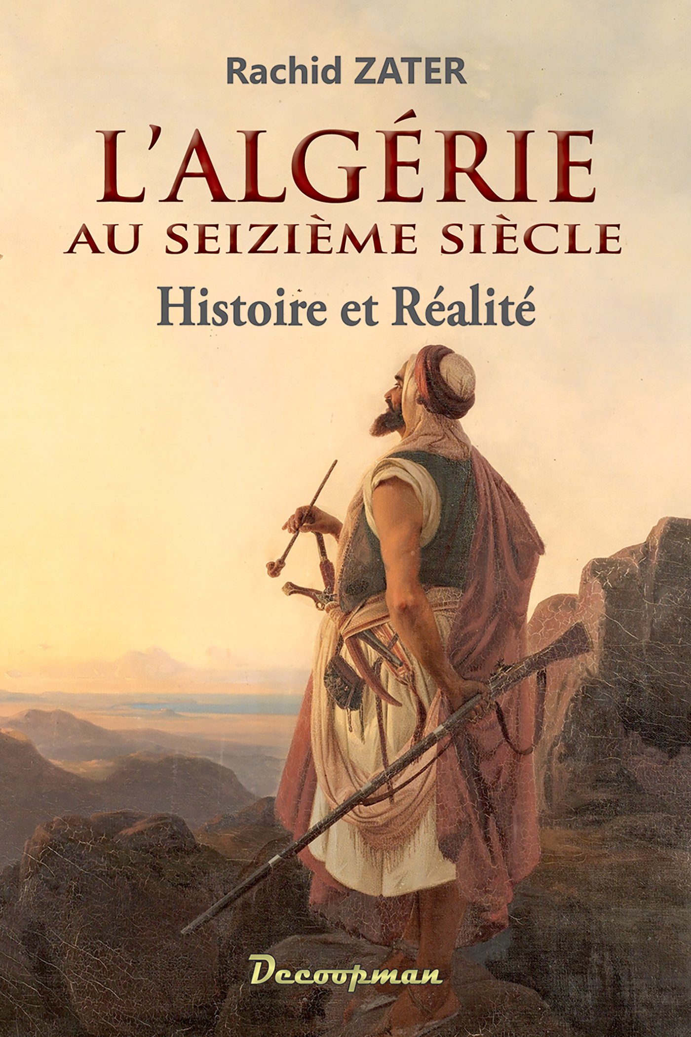 L'Algérie au XVIe siècle: Histoire et réalité