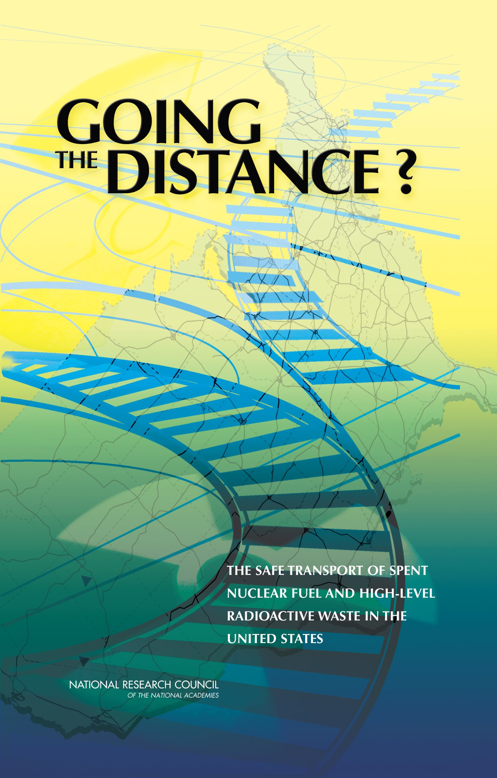 Going the Distance?The Safe Transport of Spent Nuclear Fuel and High-Level Radioactive Waste in the United States
