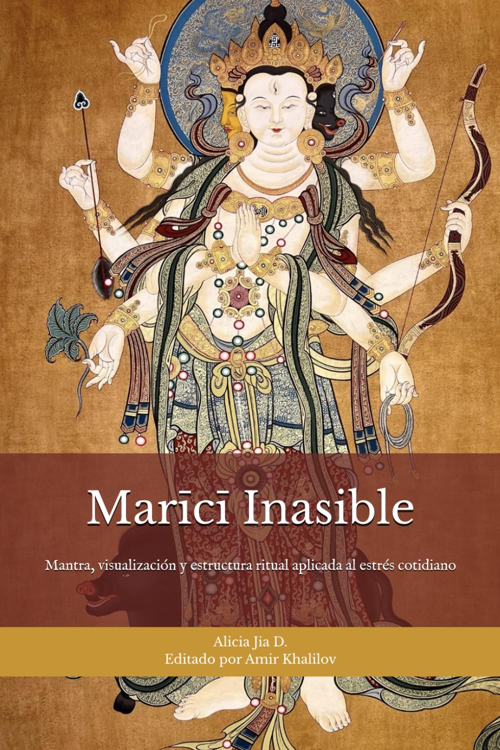 Marīcī Inasible: Entrenamiento de Protección, Claridad y Límites para la Vida Moderna: Mantra, visualización y estructura ritual aplicada al estrés cotidiano (Doctrinas y Prácticas del Budismo)