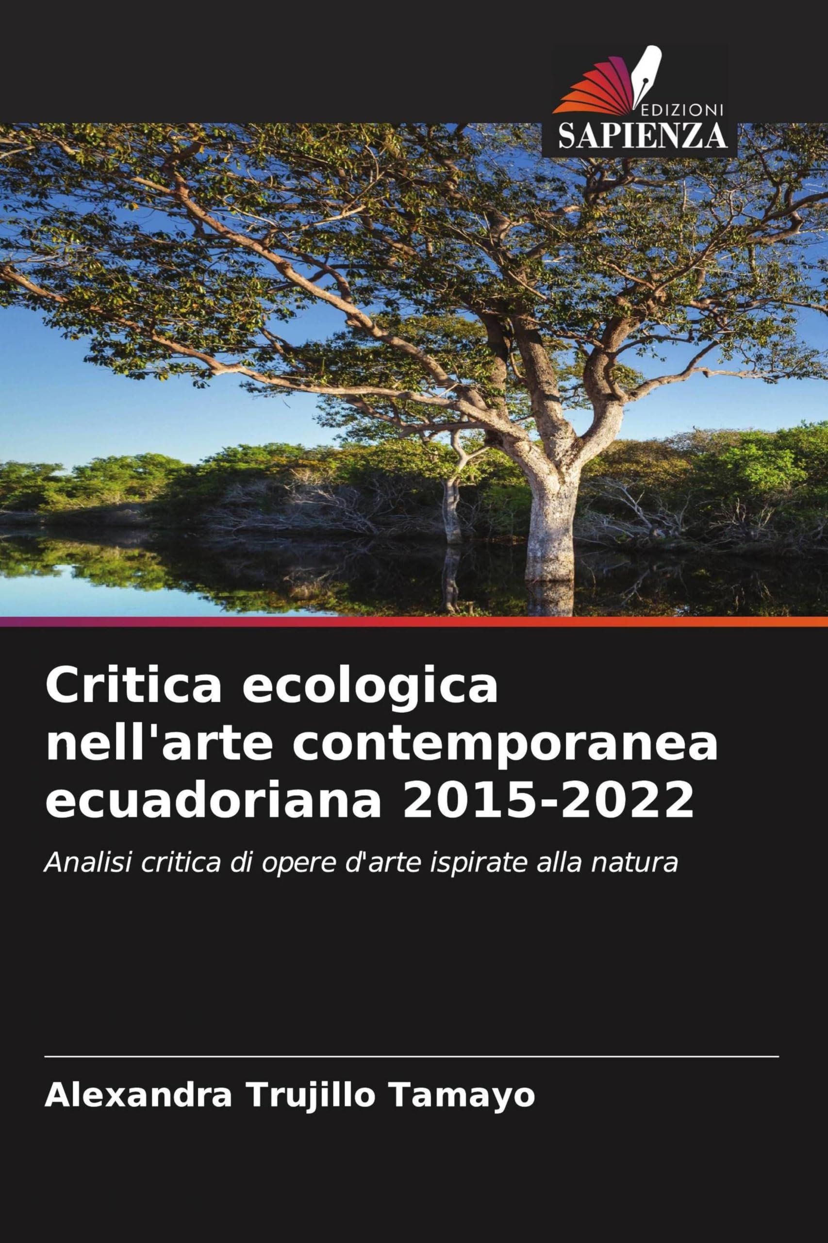 Critica ecologica nell'arte contemporanea ecuadoriana 2015-2022: Analisi critica di opere d'arte ispirate alla natura
