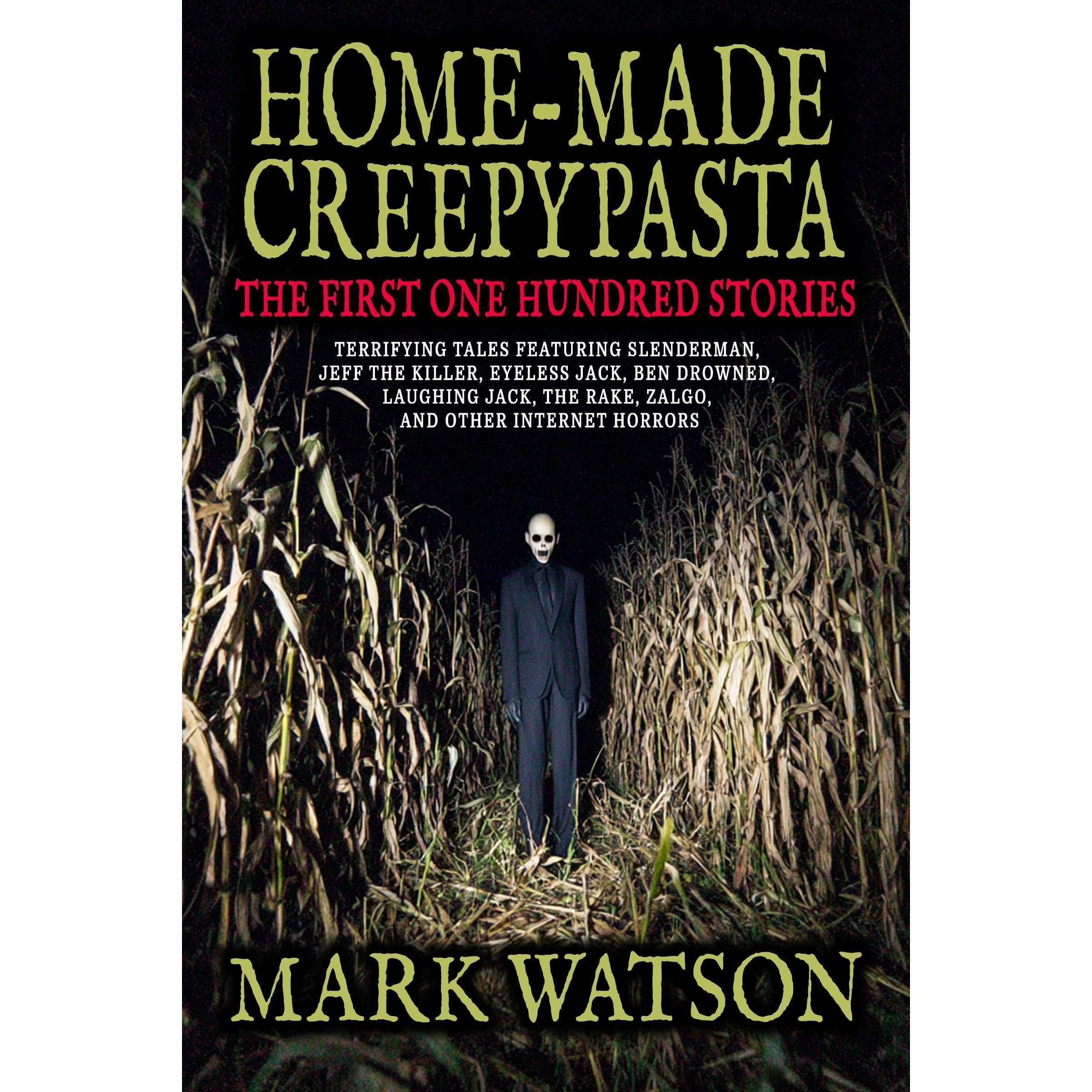 Home-made Creepypasta: The First One Hundred Stories