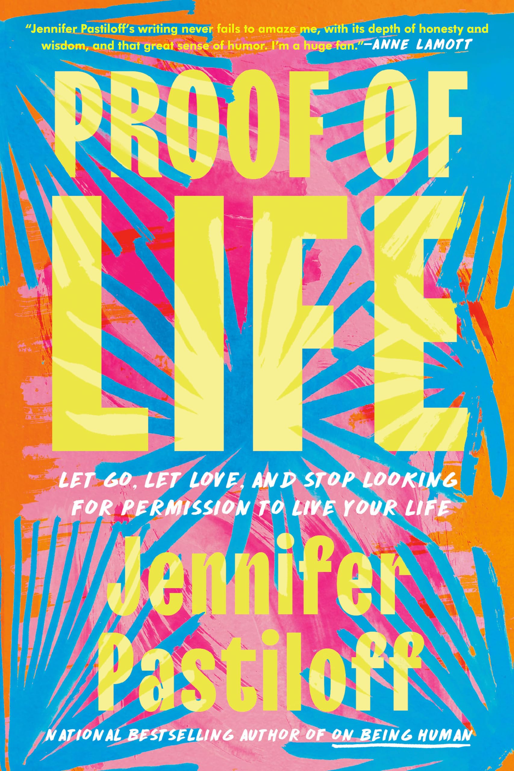 Proof of Life: Let Go, Let Love, and Stop Looking for Permission to Live Your Life