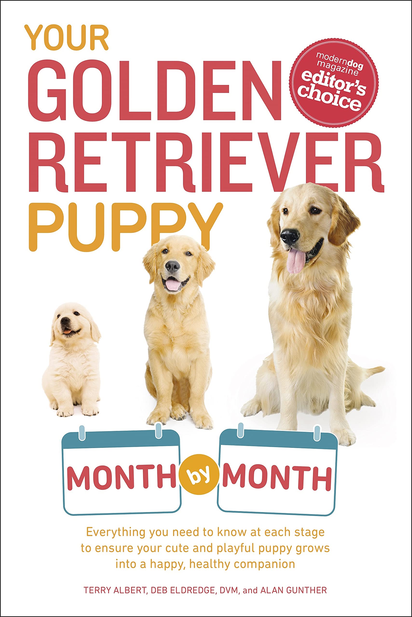 Your Golden Retriever Puppy Month by Month: Everything You Need to Know at Each Stage to Ensure Your Cute and Playful Puppy Grows into a Happy, Healthy Companion (Your Puppy Month by Month)