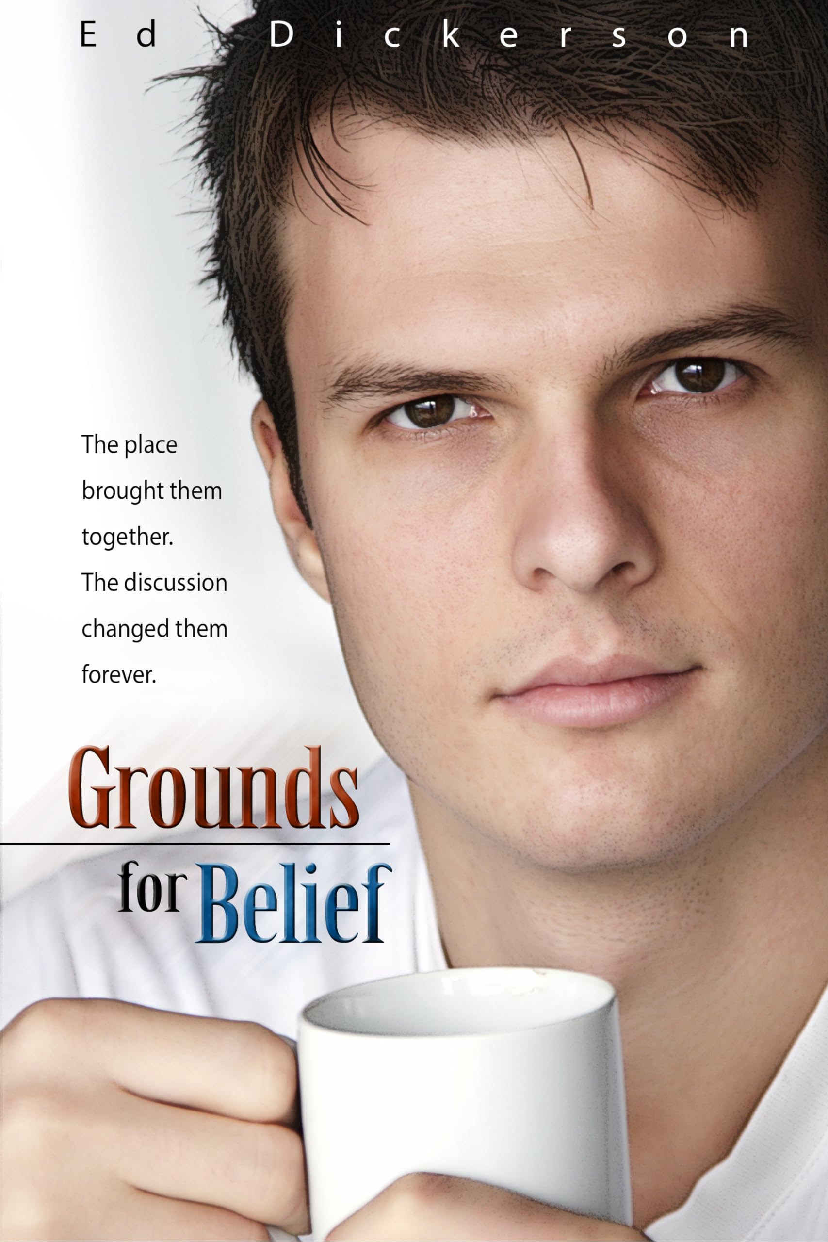 Buy Grounds for Belief: The Place Brought Them Together. the Discussion Changed Them Forever — BookShops.in