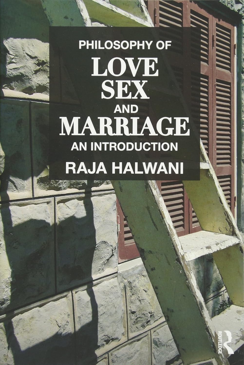 Philosophy of Love, Sex, and Marriage An Introduction
