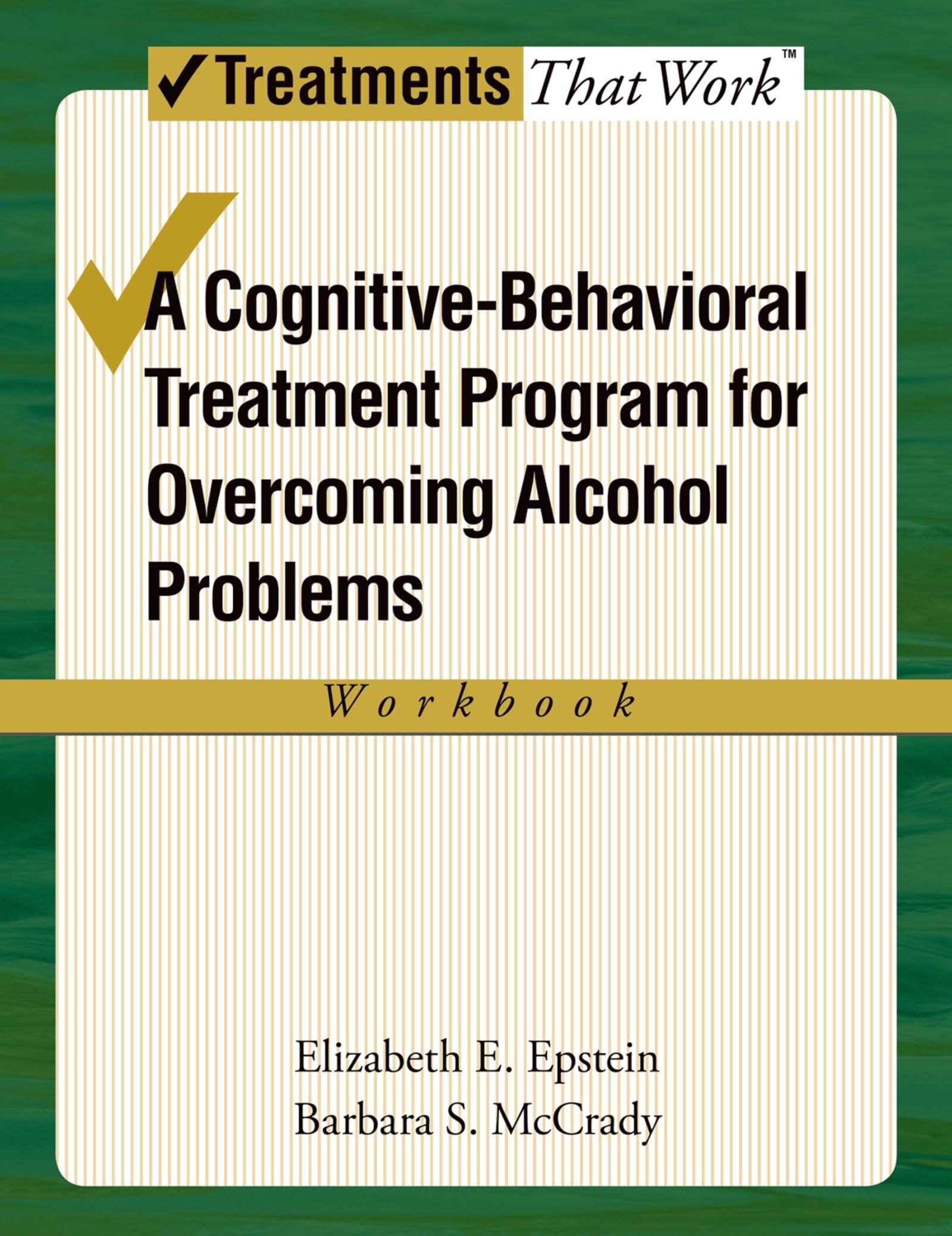 Overcoming Alcohol Use Problems: Workbook A cognitive-behavioural treatment program