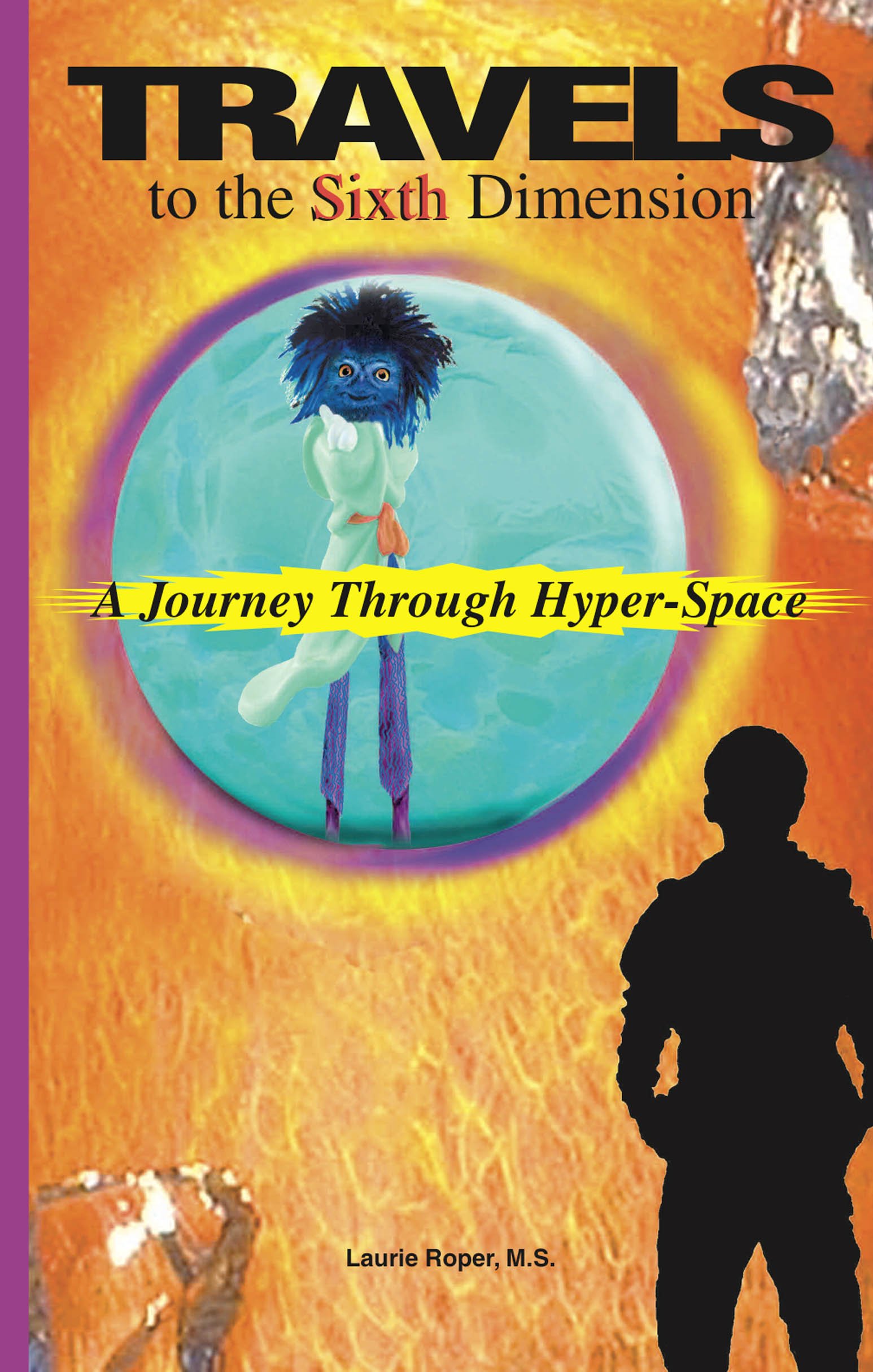 Travels to the Sixth Dimension: A Journey Through Hyper-Space (The Voyager Series Book 1)