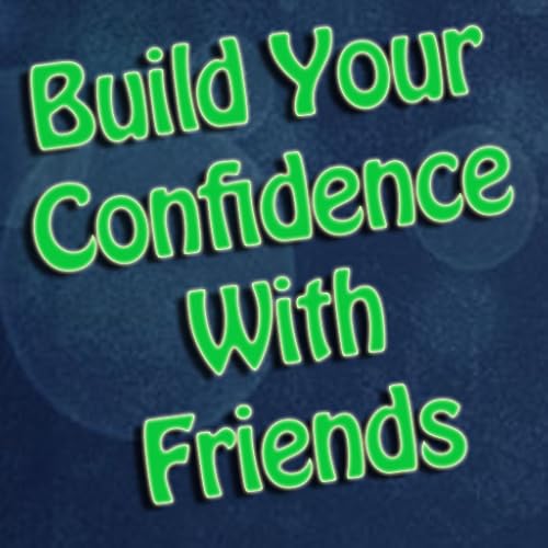 Build Confidence With Friends
