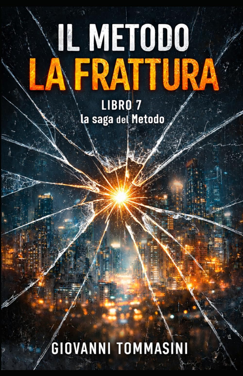 IL METODO - LA FRATTURA: Libro 7 (LA SAGA DEL METODO)
