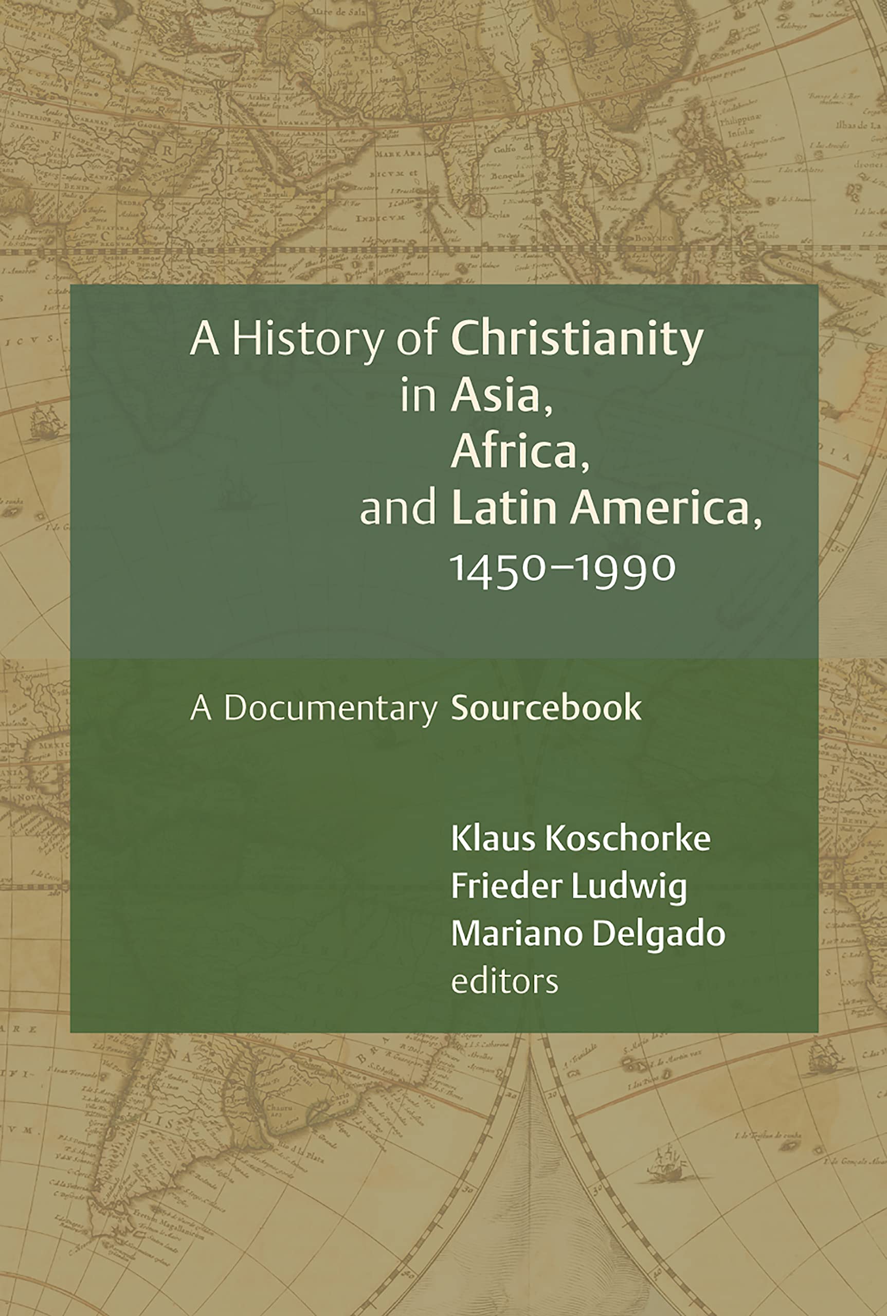 History of Christianity in Asia, Africa, and Latin America 1450 - 1990: A Documentary Sourcebook
