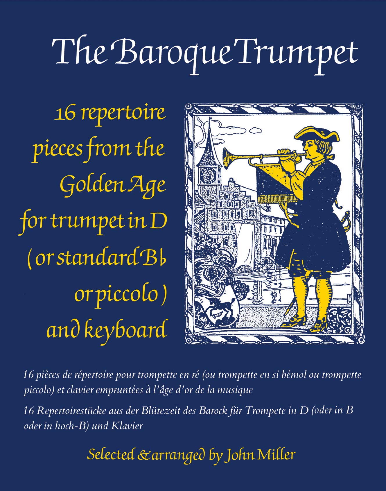 The Baroque Trumpet: 16 Repertoire Pieces from the Golden Age for Trumpet in D and Keyboard
