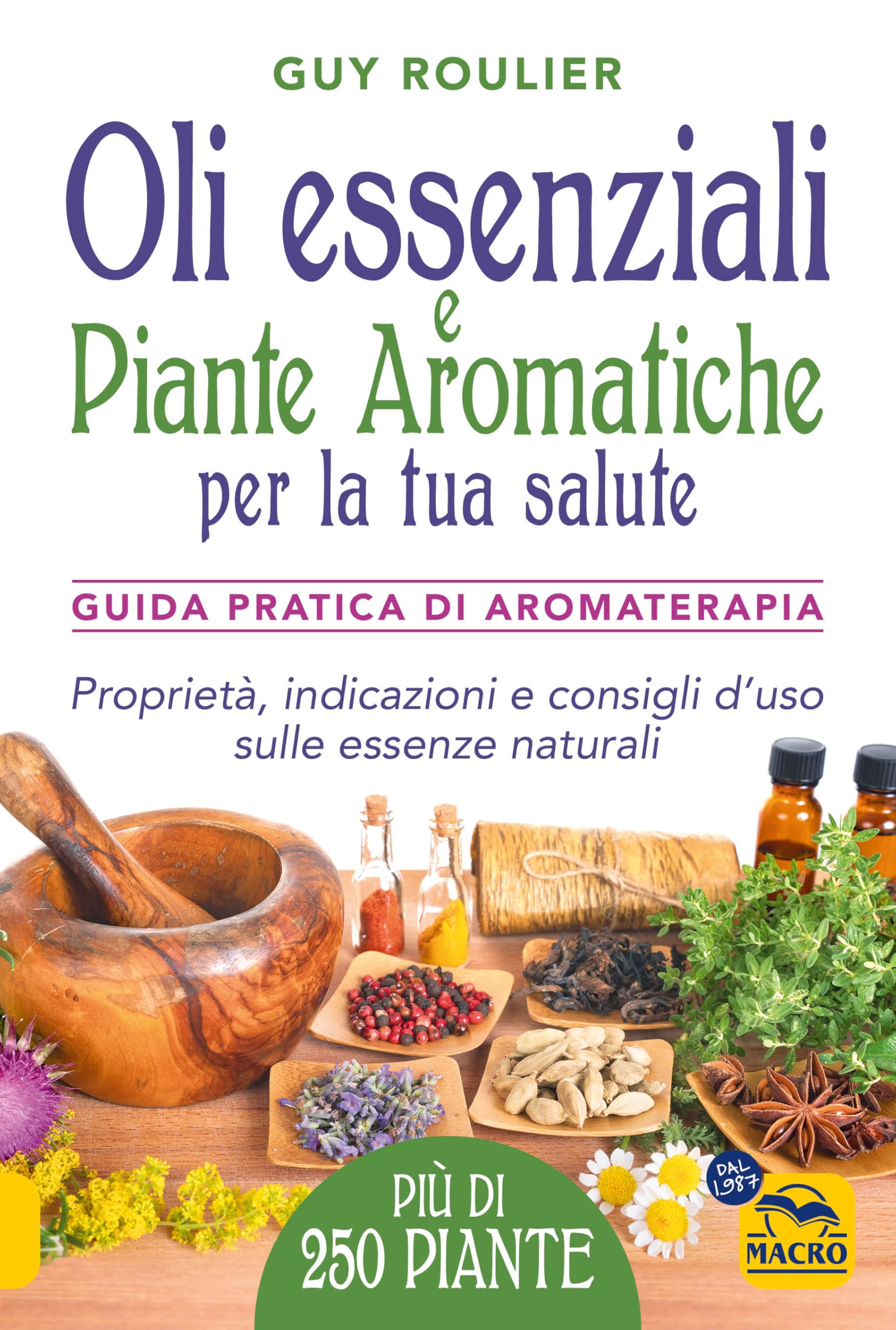 Oli Essenziali E Piante Aromatiche Per La Tua Salute. Guida Pratica Di Aromaterapia - 4