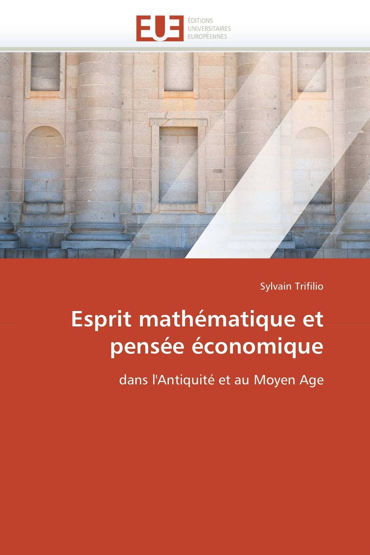 Esprit mathématique et pensée économique: dans l'Antiquité et au Moyen Age