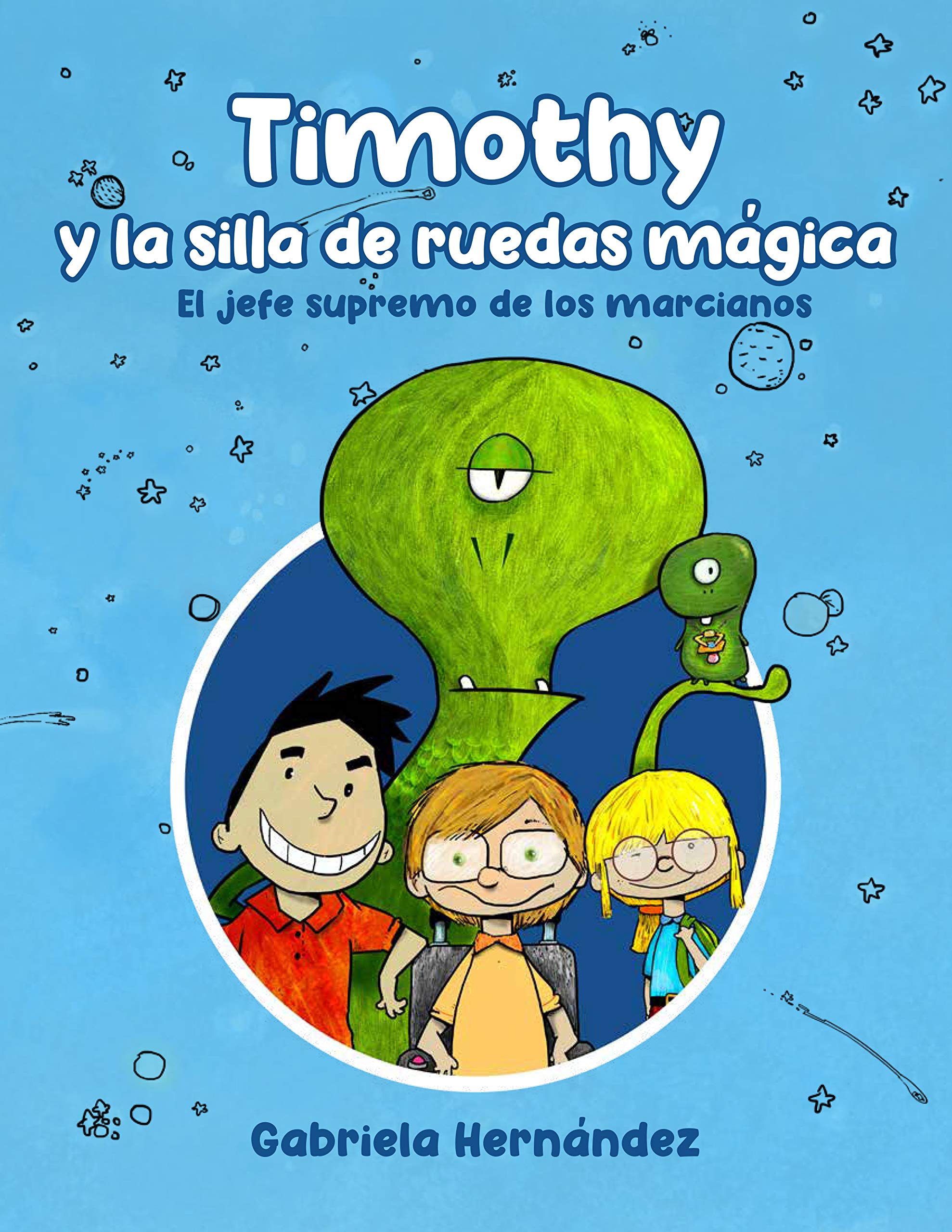 Timothy y la silla de ruedas mágica: El jefe supremo de los marcianos (Spanish Edition)