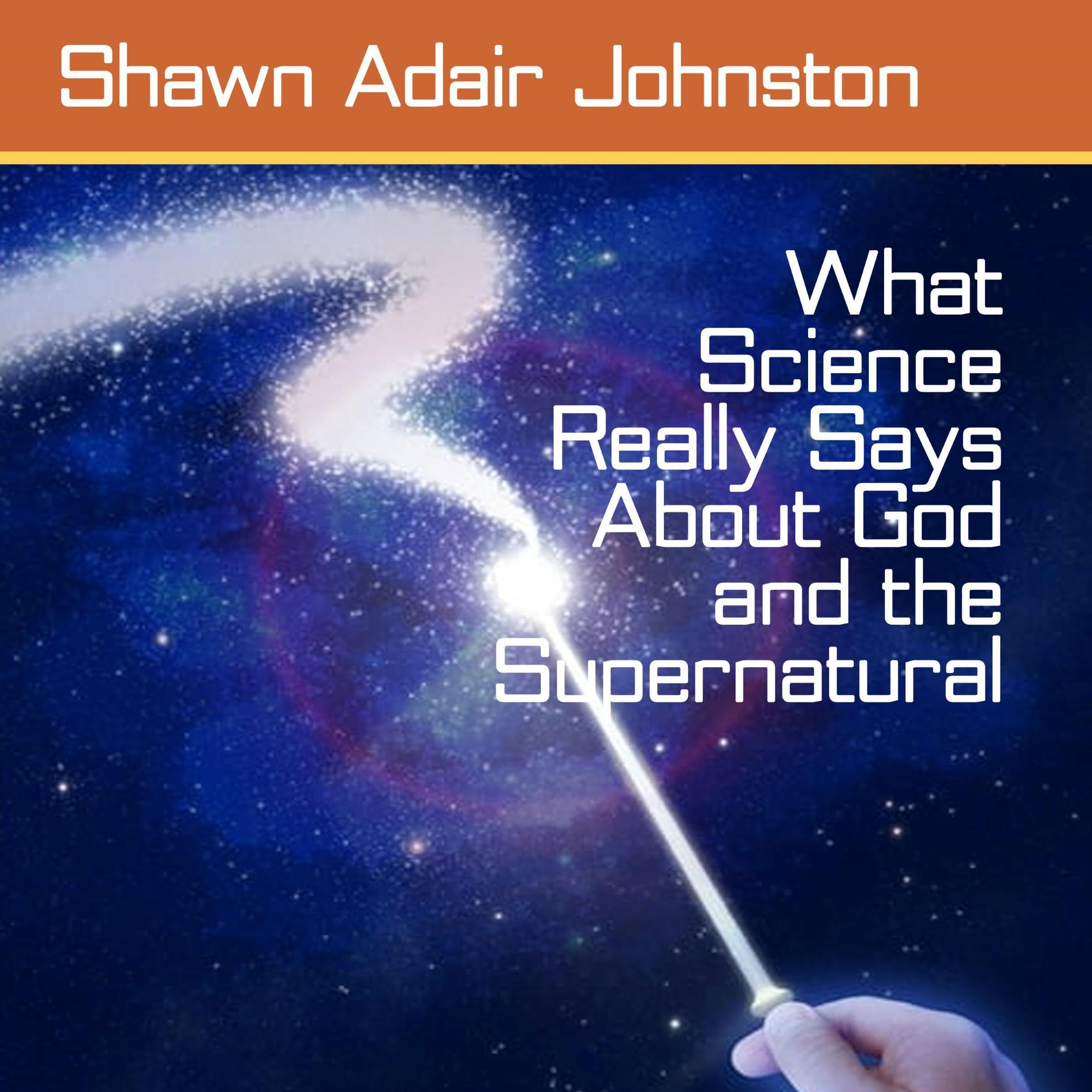 What Science Really Says About God and the Supernatural