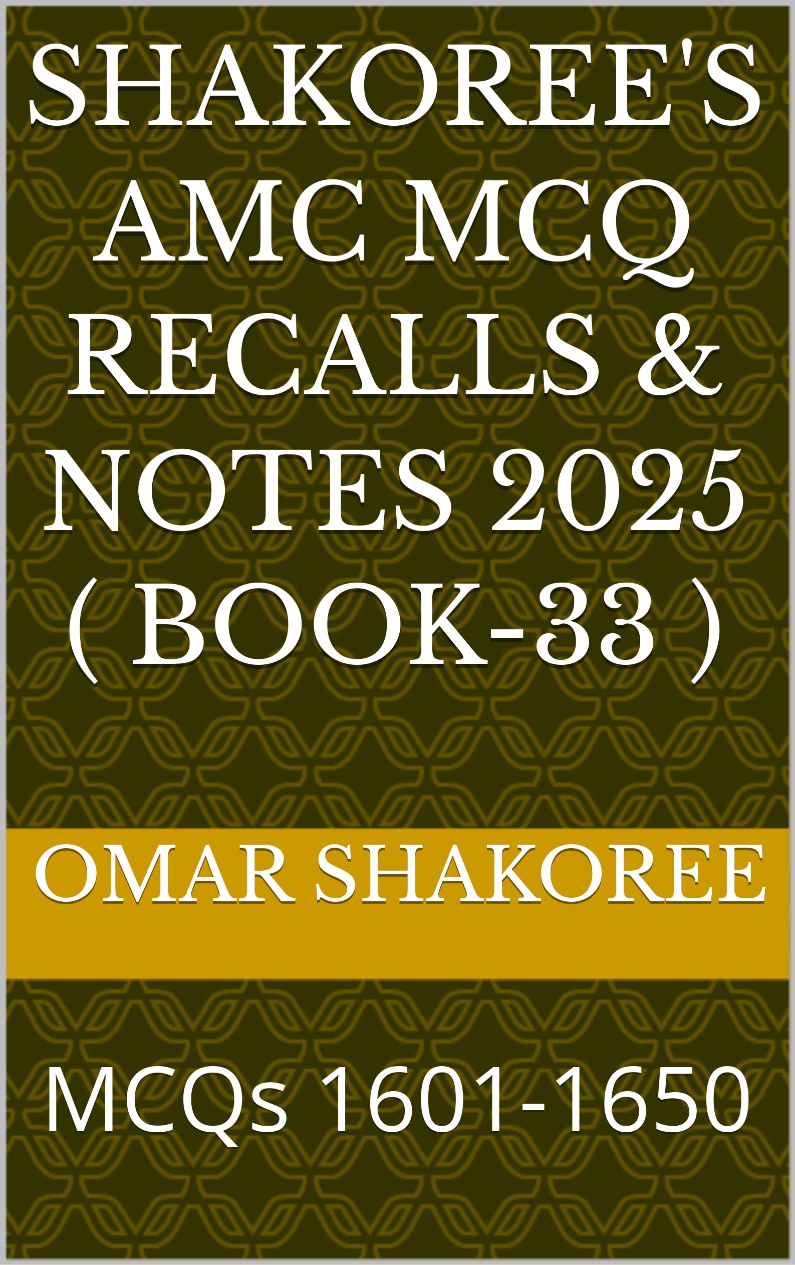 Shakoree's AMC MCQ Recalls & notes 2025 ( Book-33 ): MCQs 1601-1650