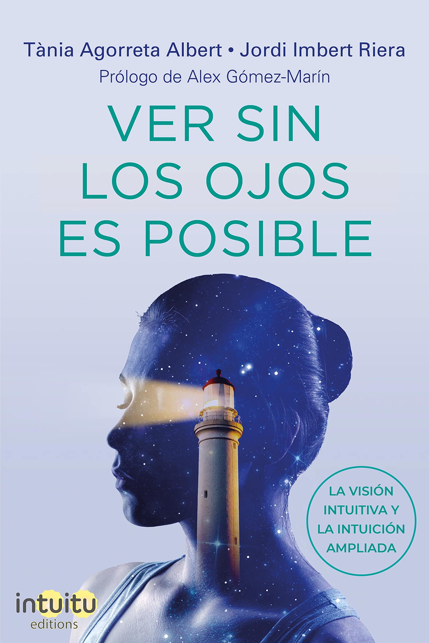 VER SIN LOS OJOS ES POSIBLE. La Visión Intuitiva y la Intuición Ampliada (Spanish Edition)