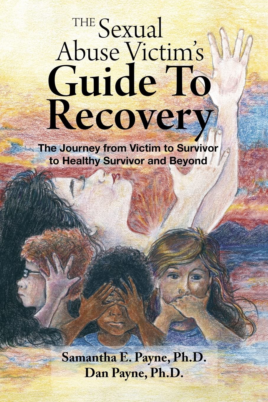 The Sexual Abuse Victim's Guide To Recovery: The Journey from Victim to ...