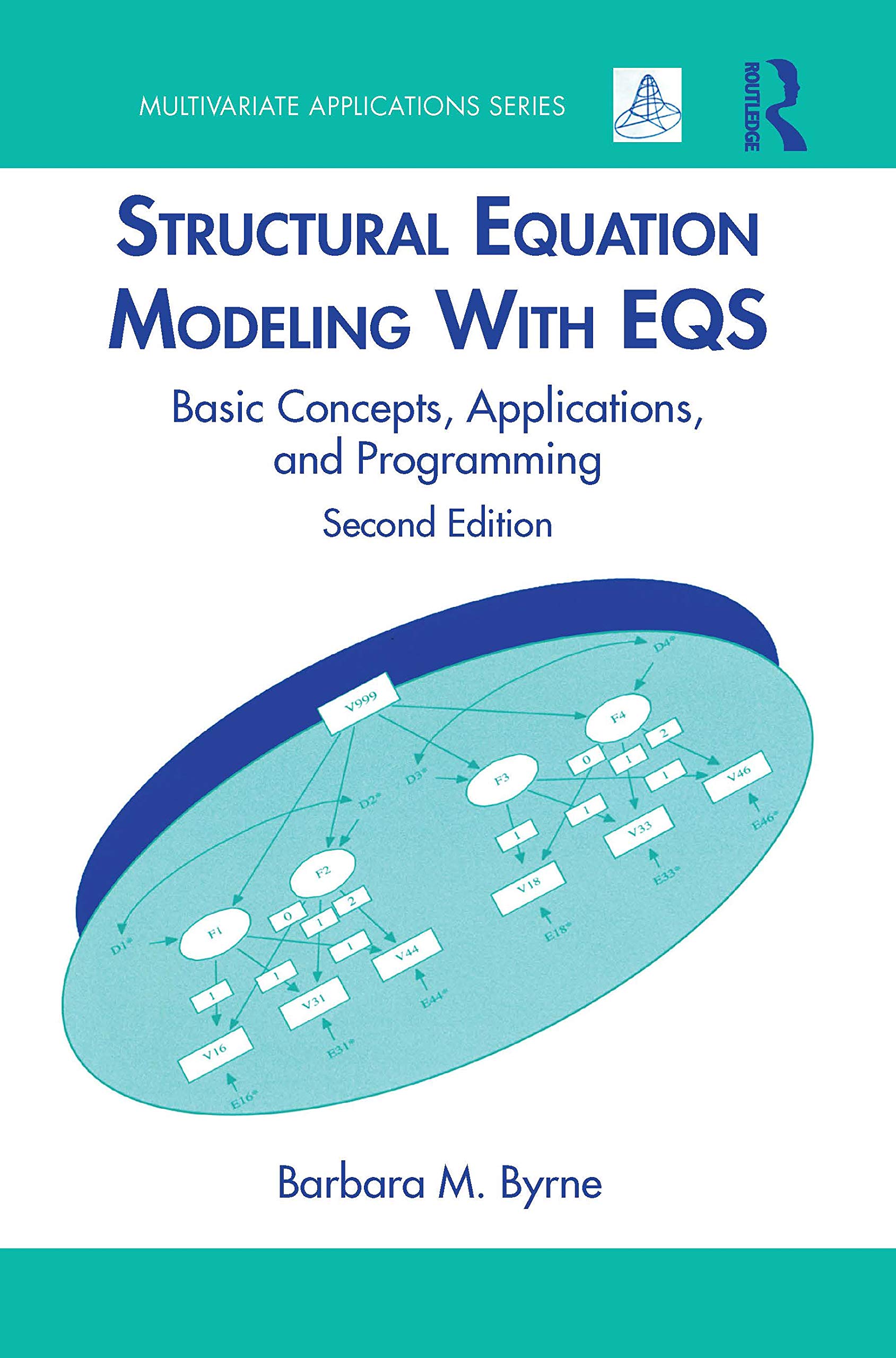 Structural Equation Modeling With EQS: Basic Concepts, Applications, and Programming, Second Edition