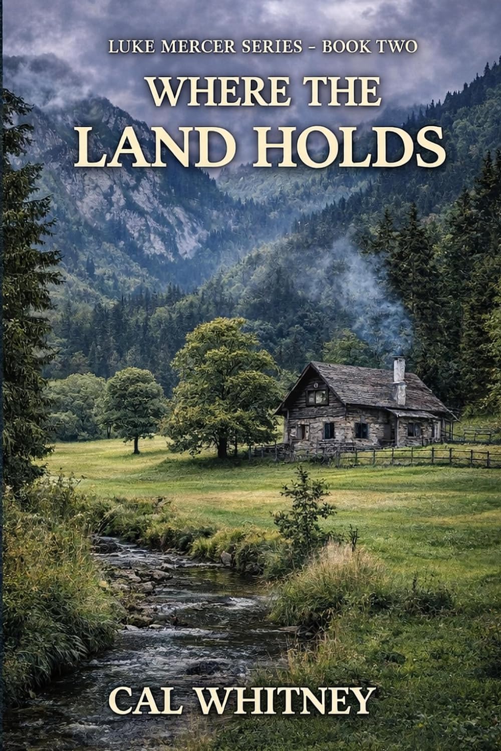 Where The Land Holds: An American Frontier Novel: 2 (Luke Mercer Series)