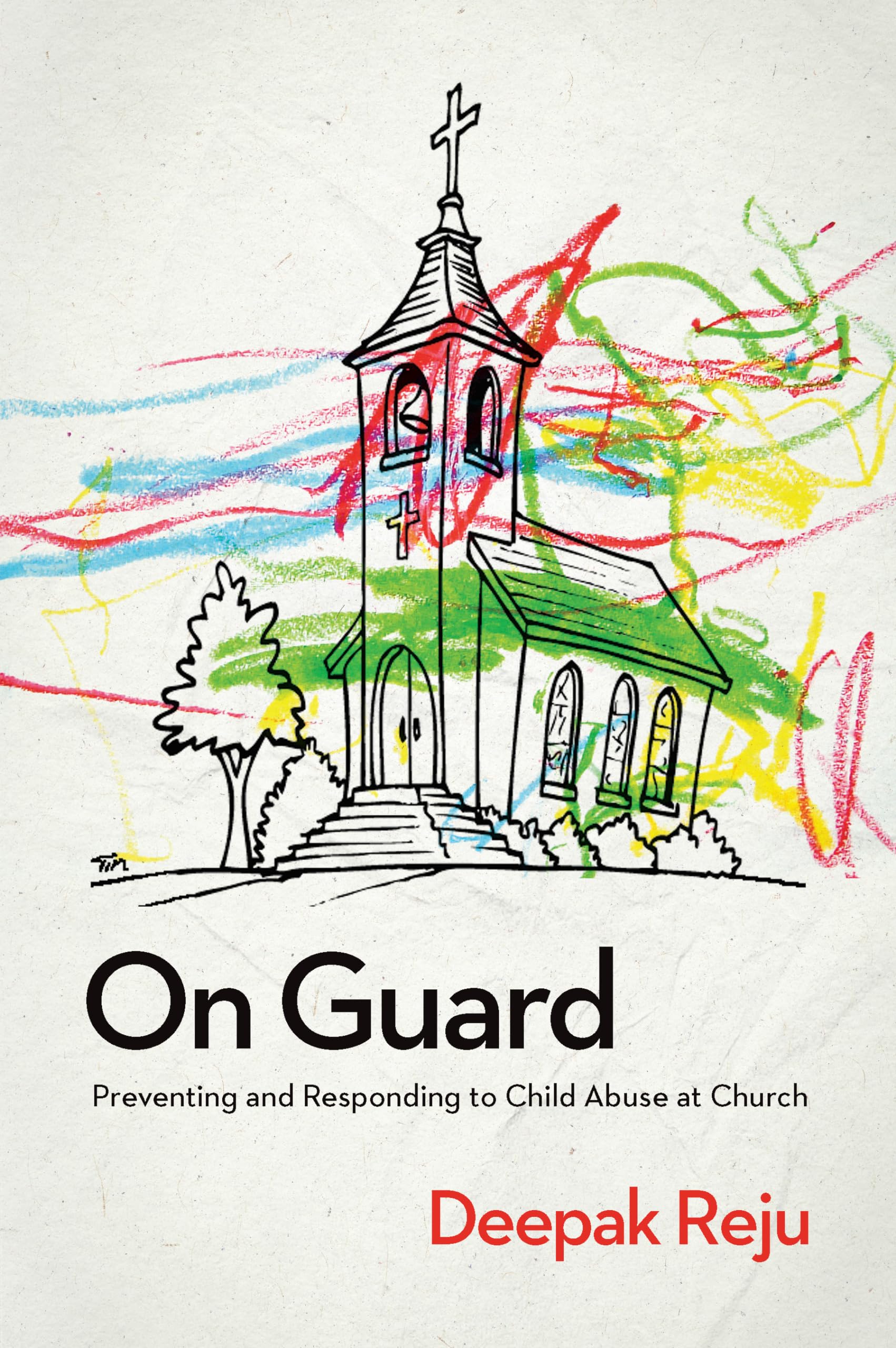 On Guard: Preventing and Responding to Child Abuse at Church,Dee