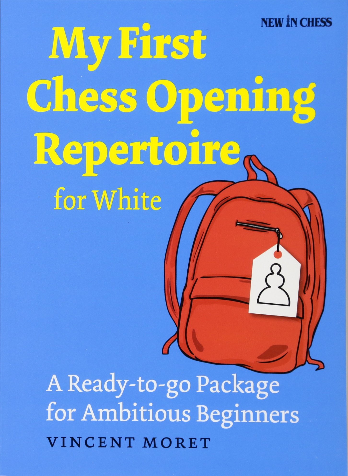 New in Chess My First Opening Repertoire for White: A Turn-Key Package for Ambitious Beginners