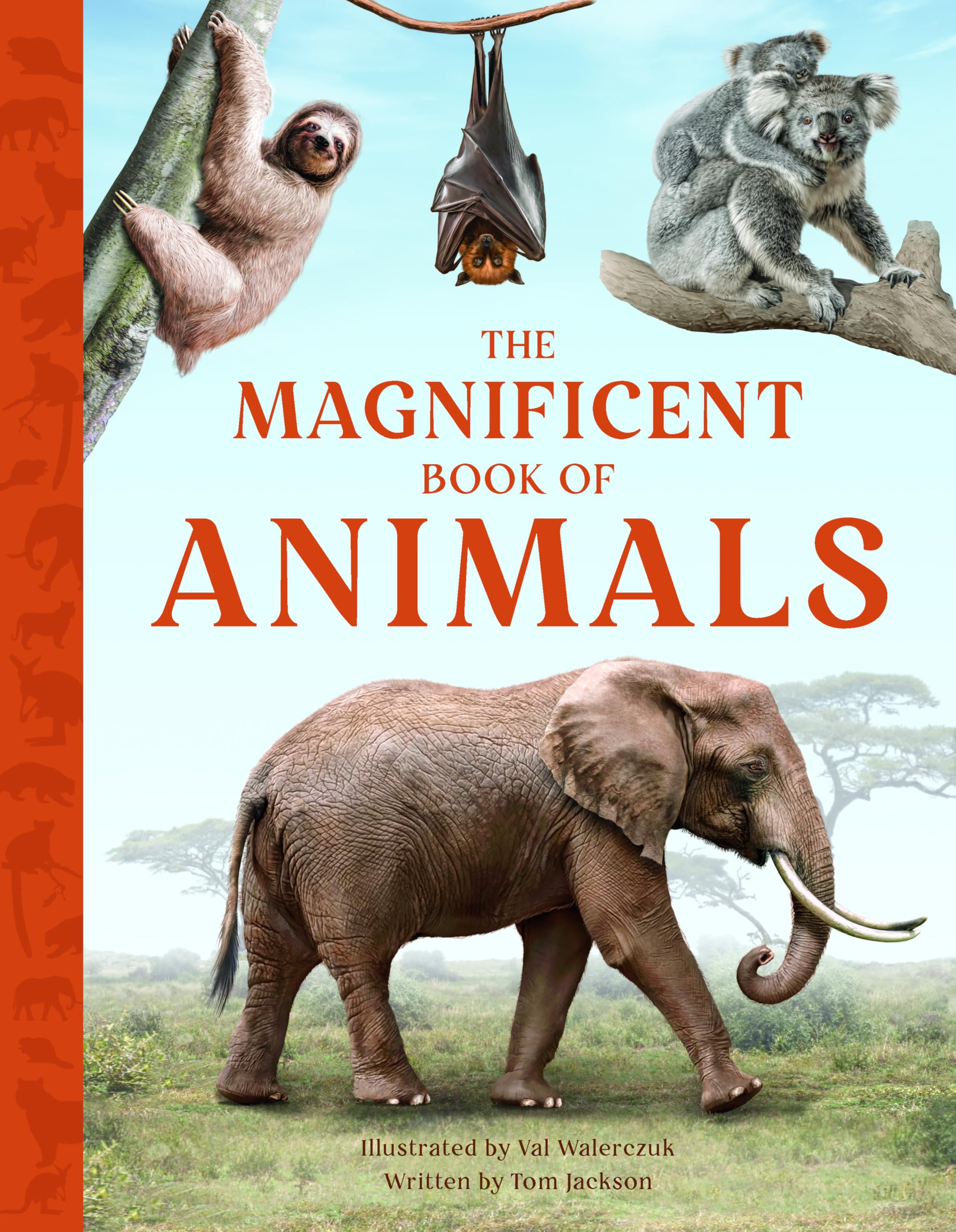 The Magnificent Book of Animals: JOURNEY INTO THE WILDERNESS TO SEE THE MOST MAGNIFICENT ANIMALS